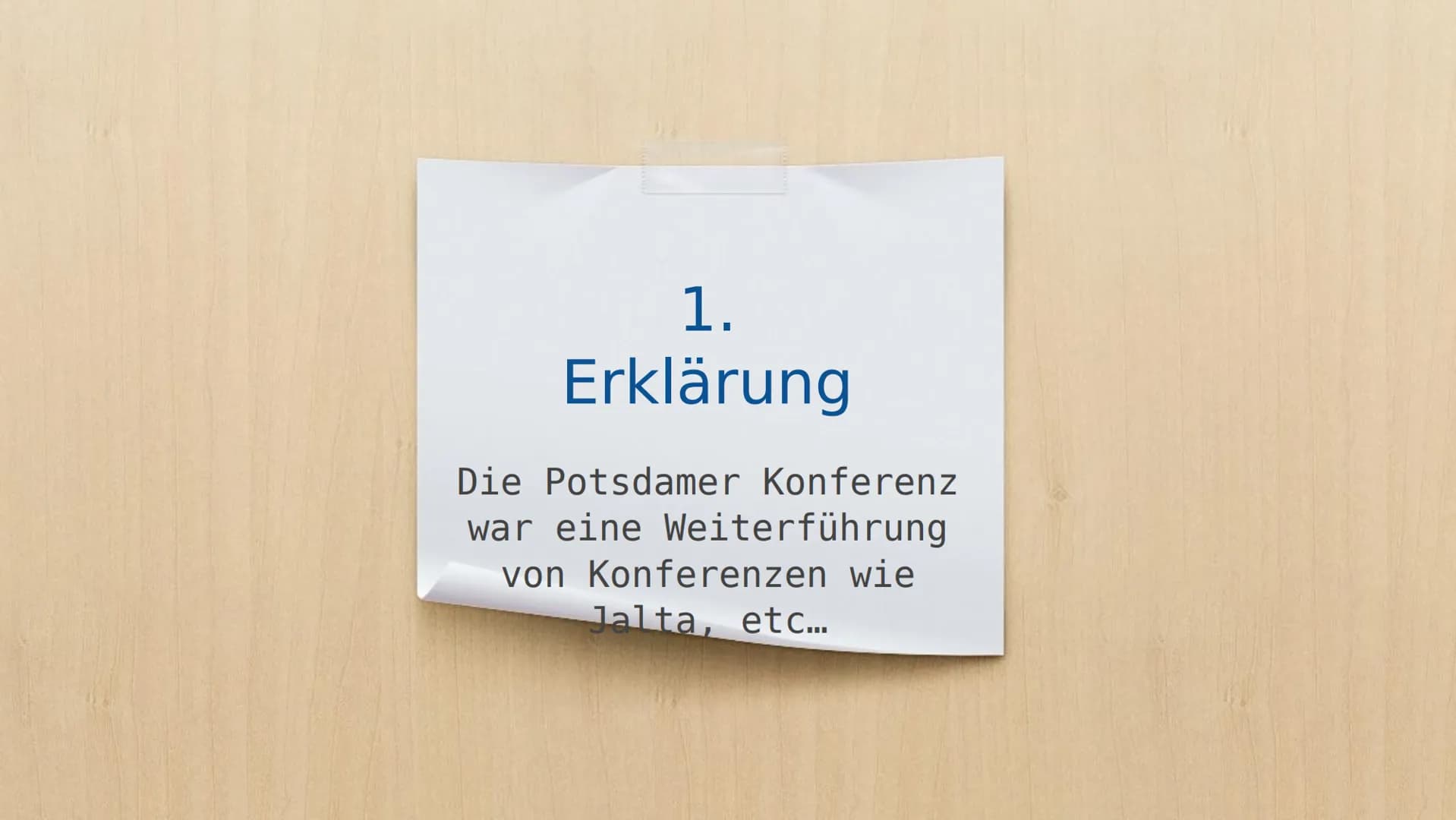 Von: Julia Dittmann
Die
Potsdamer
Konferenz
(17.07-02.08.1945) Gliederung
X Foto
X Erklärung
X Ziele der Siegermächte
X Beschlüsse
Xbildlich