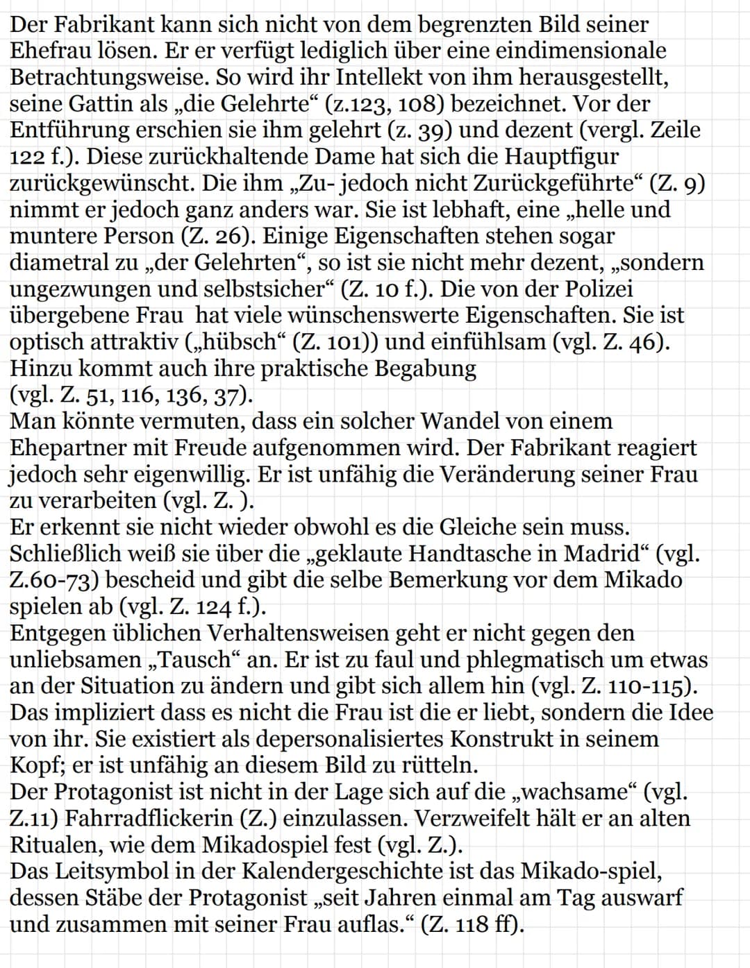 Der Fabrikant kann sich nicht von dem begrenzten Bild seiner
Ehefrau lösen. Er er verfügt lediglich über eine eindimensionale
Betrachtungswe