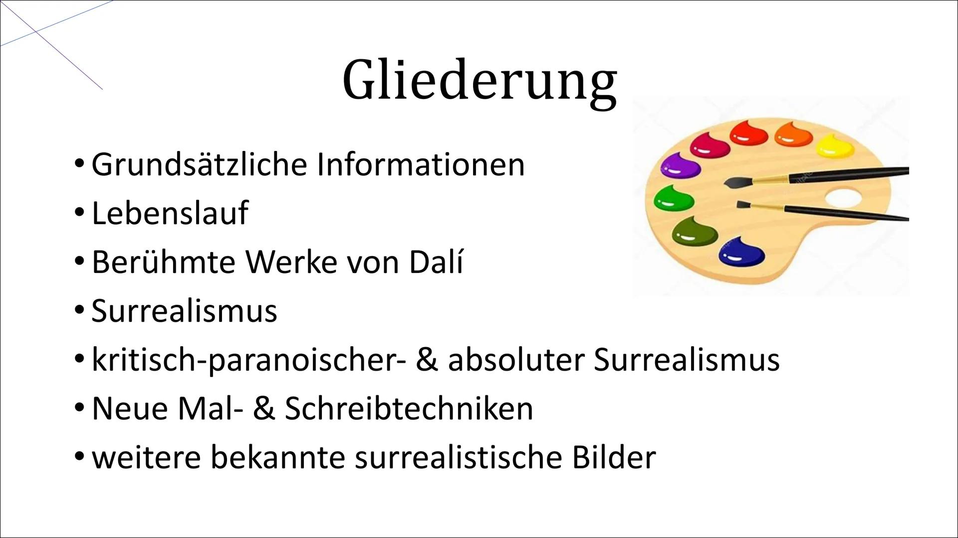 Laborador de
HANDTASTIK-MAMTPAR
IS
MI
Salvador Dalí
DO
F Gliederung
Grundsätzliche Informationen
• Lebenslauf
• Berühmte Werke von Dalí
●
• 