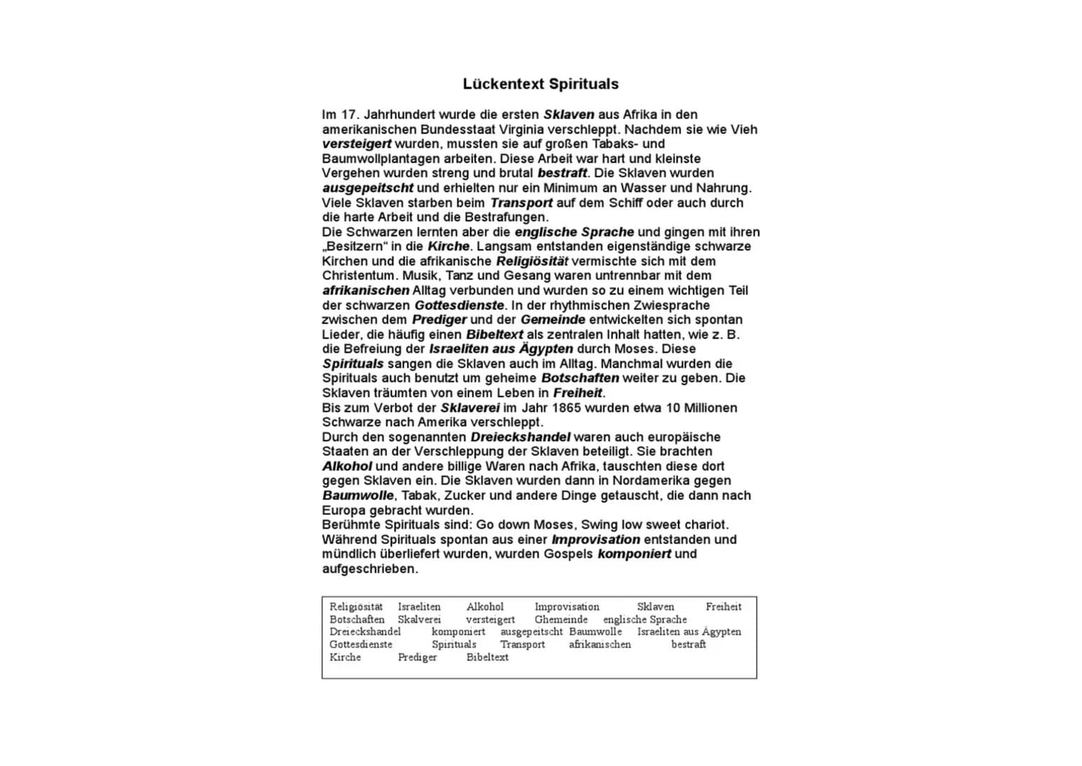 Lückentext Spirituals
Im 17. Jahrhundert wurde die ersten Sklaven aus Afrika in den
amerikanischen Bundesstaat Virginia verschleppt. Nachdem