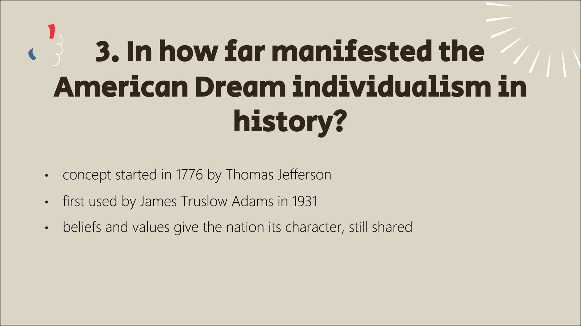 The American
Dream as a
manifestation
of
individualism
Q1 Englisch;
Aenni Tetens, Celina Wennrich,
Emely Huber, Frieda Badmann TABLE OF
CONT