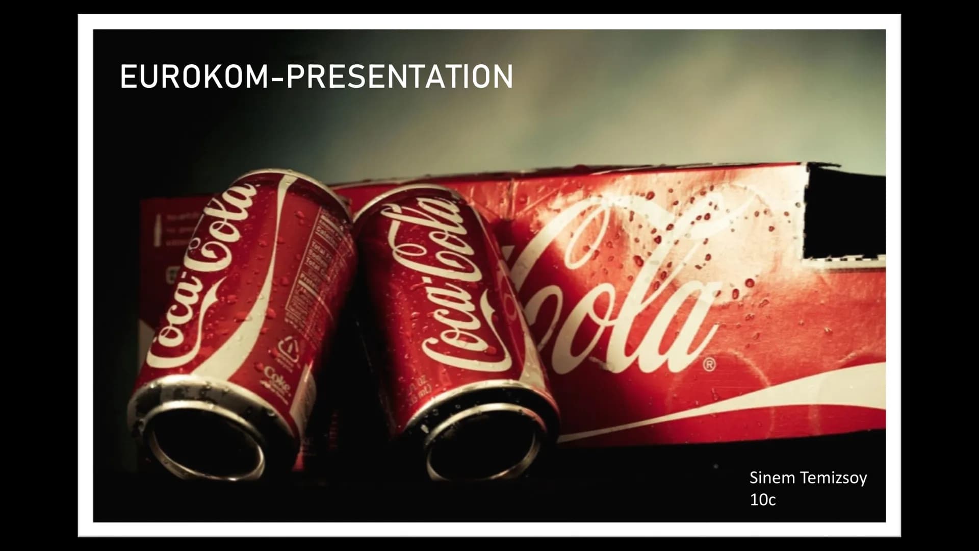 EUROKOM-PRESENTATION
Coca-Cola
J
Coke.
Total
Sodi
Total
FJ.059)
ola
Sinem Temizsoy
10c Quote:
"You can be watching TV and see Coca-Cola, and