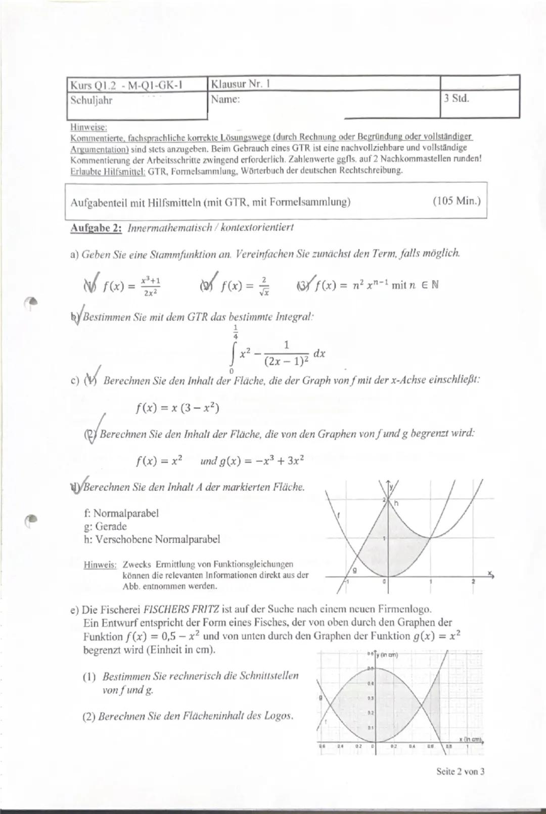 Kurs Q1.2 - M-Q1-GK-1
Klausur Nr. 1
Schuljahr
Name:
3 Std.
Hinweise:
Kommentierte, fachsprachliche korrekte Lösungswege (durch Rechnung oder