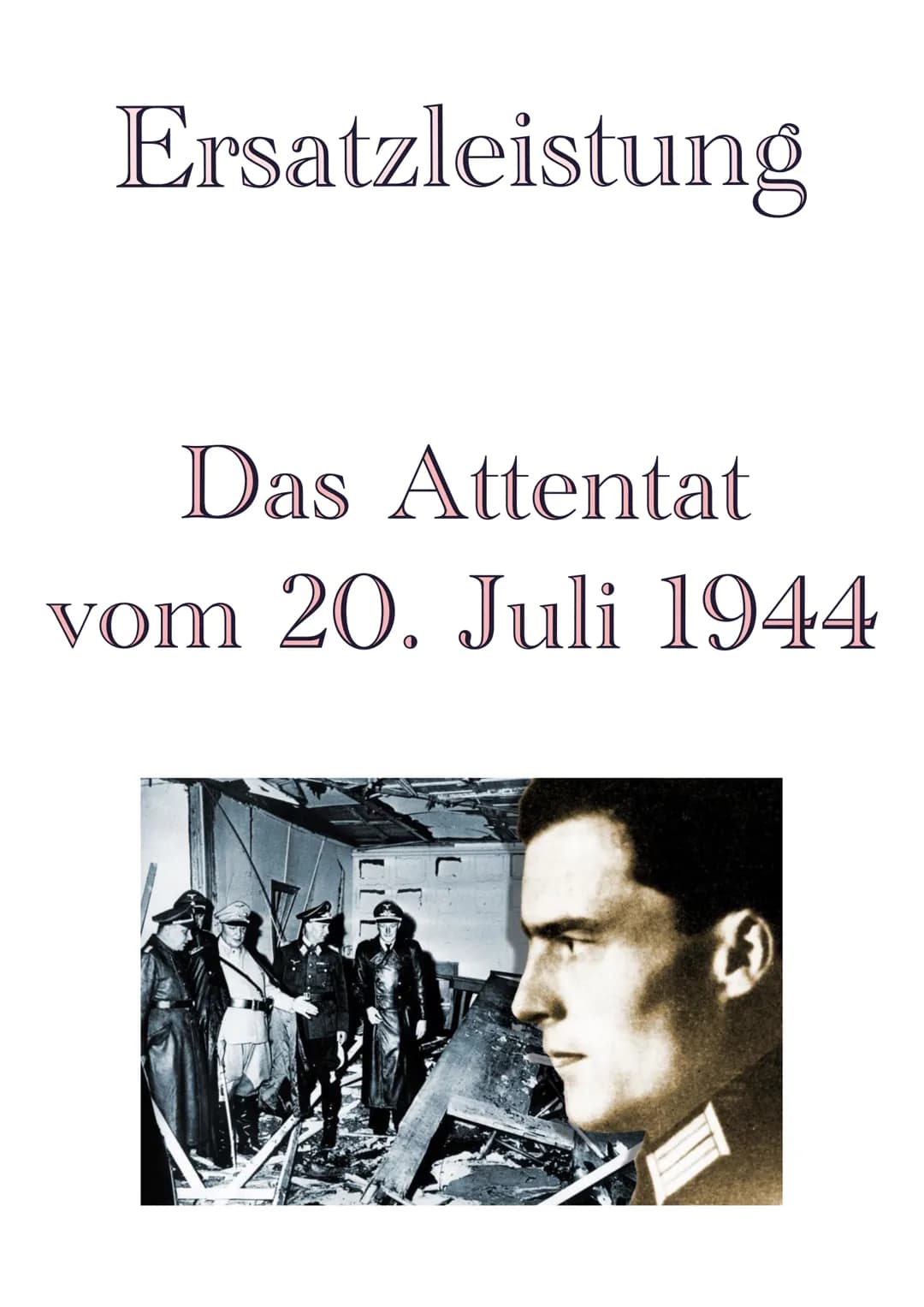 Ersatzleistung
Das Attentat
vom 20. Juli 1944 Ersatzleistung
Das Attentat vom 20. Juli 1944
Das Attentat vom 20. Juli 1944
Elisa
Claus Schen