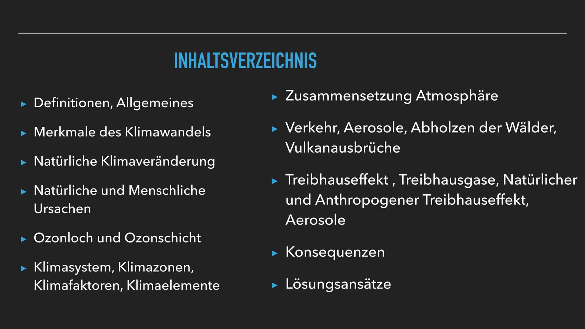 KLIMAWANDEL
WISSAM AZDOUD 08.04.2021GK 13/2 INHALTSVERZEICHNIS
▸ Definitionen, Allgemeines
▸ Merkmale des Klimawandels
► Natürliche Klimaver