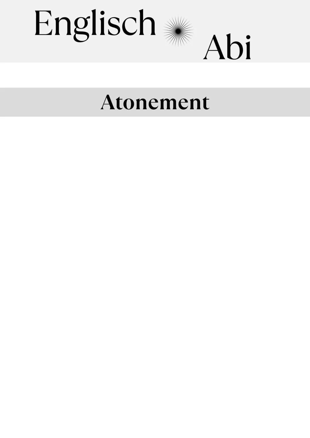 # Englisch ☼ Abi

## Atonement --- OCR Start ---
Atonement is a novel written by lan McEwan, which was published in 2001.
Britishness in Ato
