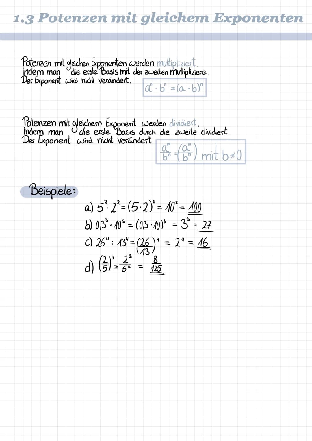 1.2 Potenzen mit gleicher Basis
Potenzen mit gleicher Basis werden multipliziert, indem man
die Exponenten addiert. Die Basis bleibt gleich
