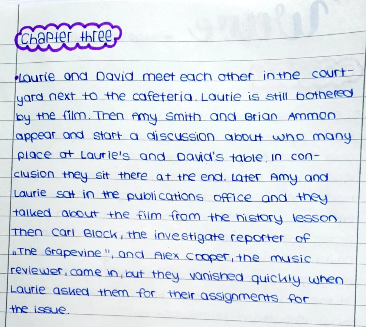 Chapter three
Laurie and David meet each other in the court-
yard next to the cafeteria. Laurie is still bothered
by the film. Then Amy Smit