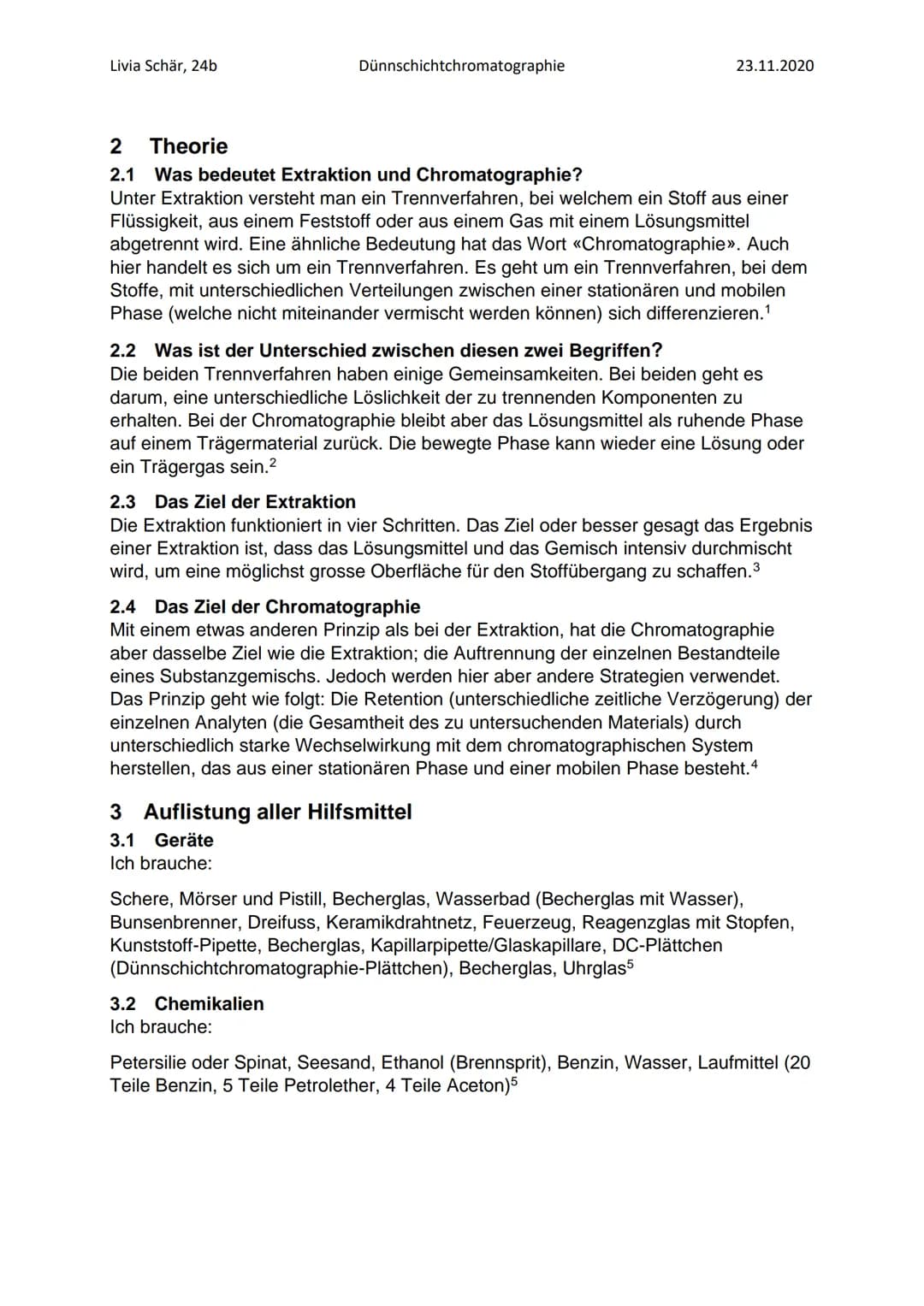 Livia Schär, 24b
Dünnschichtchromatographie
Stoofen
Abbildung 2: Chromatographische Trennung der Blattfarbstoffe
Abbildung 3: Veränderung de