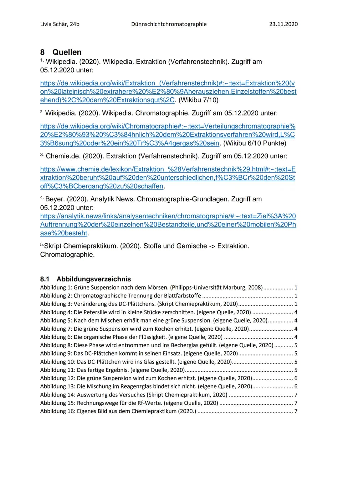 Livia Schär, 24b
Dünnschichtchromatographie
Stoofen
Abbildung 2: Chromatographische Trennung der Blattfarbstoffe
Abbildung 3: Veränderung de