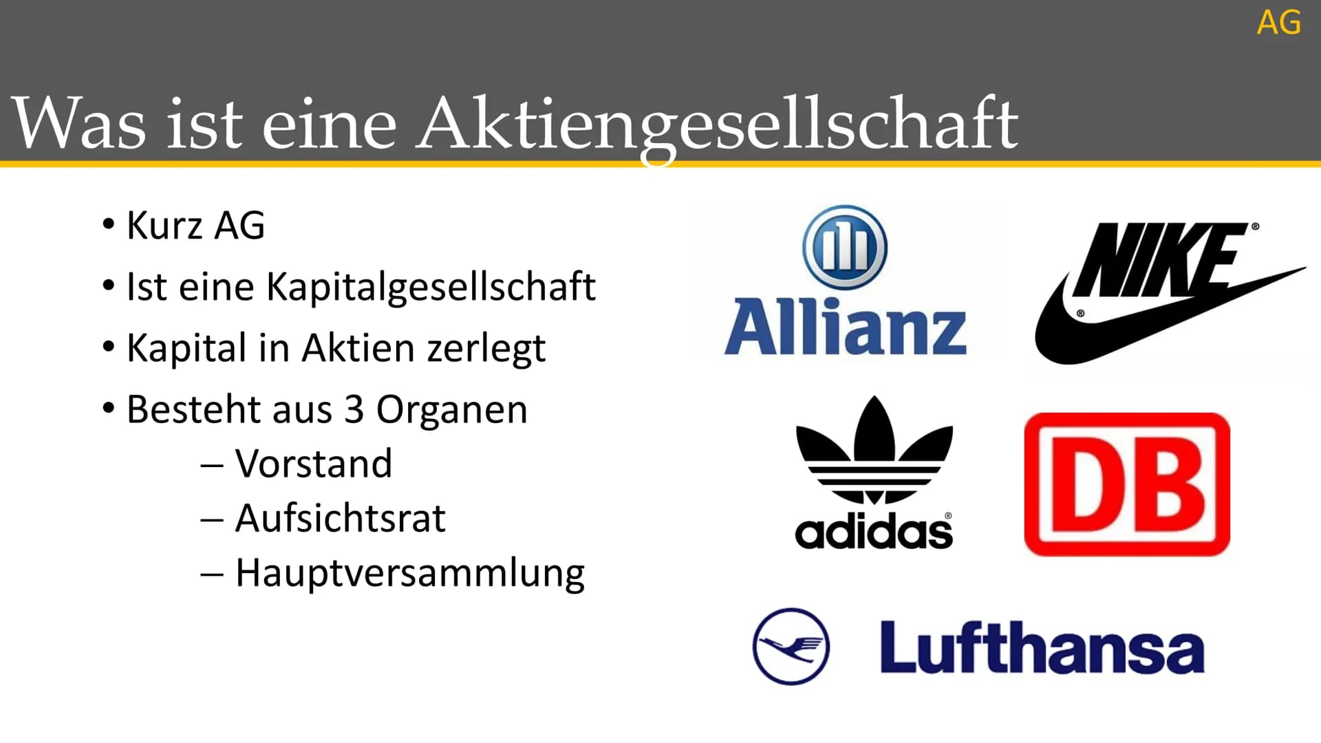 Aktiengesellschaften
2 Was ist eine Aktiengesellschaft?
Kurz AG
Ist eine Kapitalgesellschaft
Kapital in Aktien zerlegt
Besteht aus 3 Organen