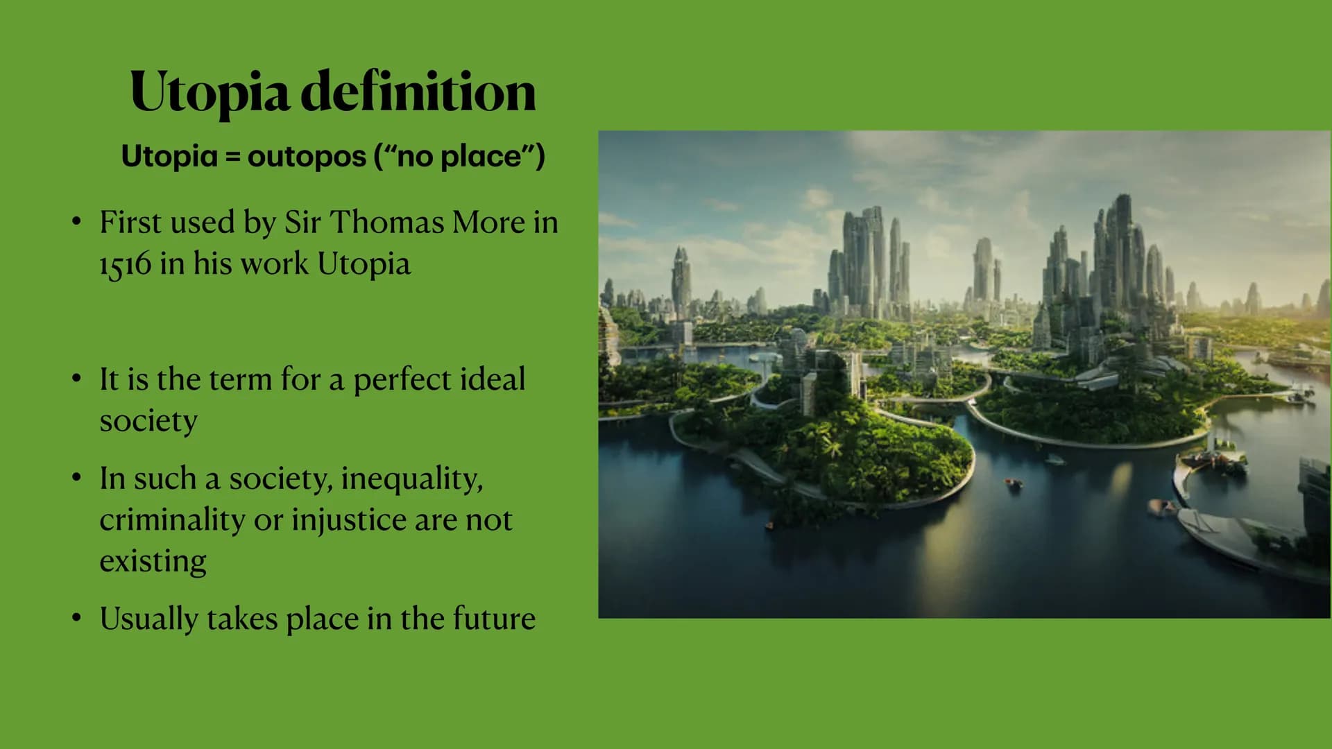 Utopia and Dystopia ●
Definition Utopia
Definition Dystopia
Features of Utopia
• Features of Dystopia
Examples of Utopia and Dystopia in
• M