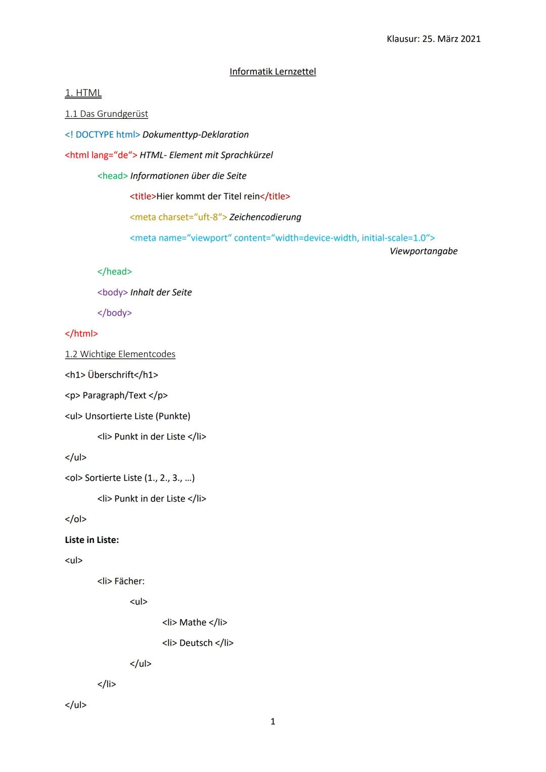 1. HTML
1.1 Das Grundgerüst
<!DOCTYPE html> Dokumenttyp-Deklaration
<html lang="de"> HTML- Element mit Sprachkürzel
<head> Informationen übe