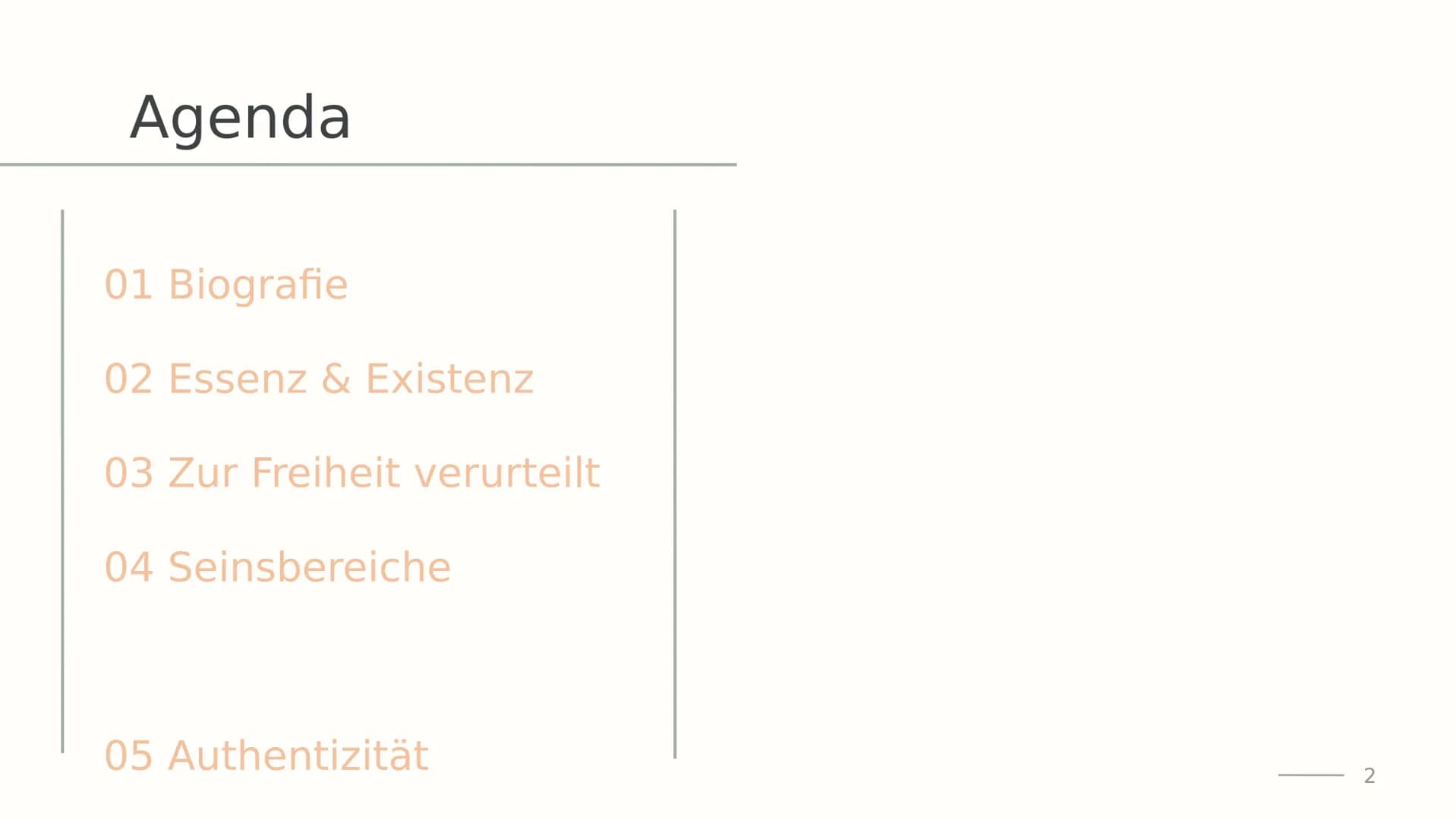 Exentialismu
s nach
Sartre
Von Lena
1 Agenda
01 Biografie
02 Essenz & Existenz
03 Zur Freiheit verurteilt
04 Seinsbereiche
05 Authentizität
