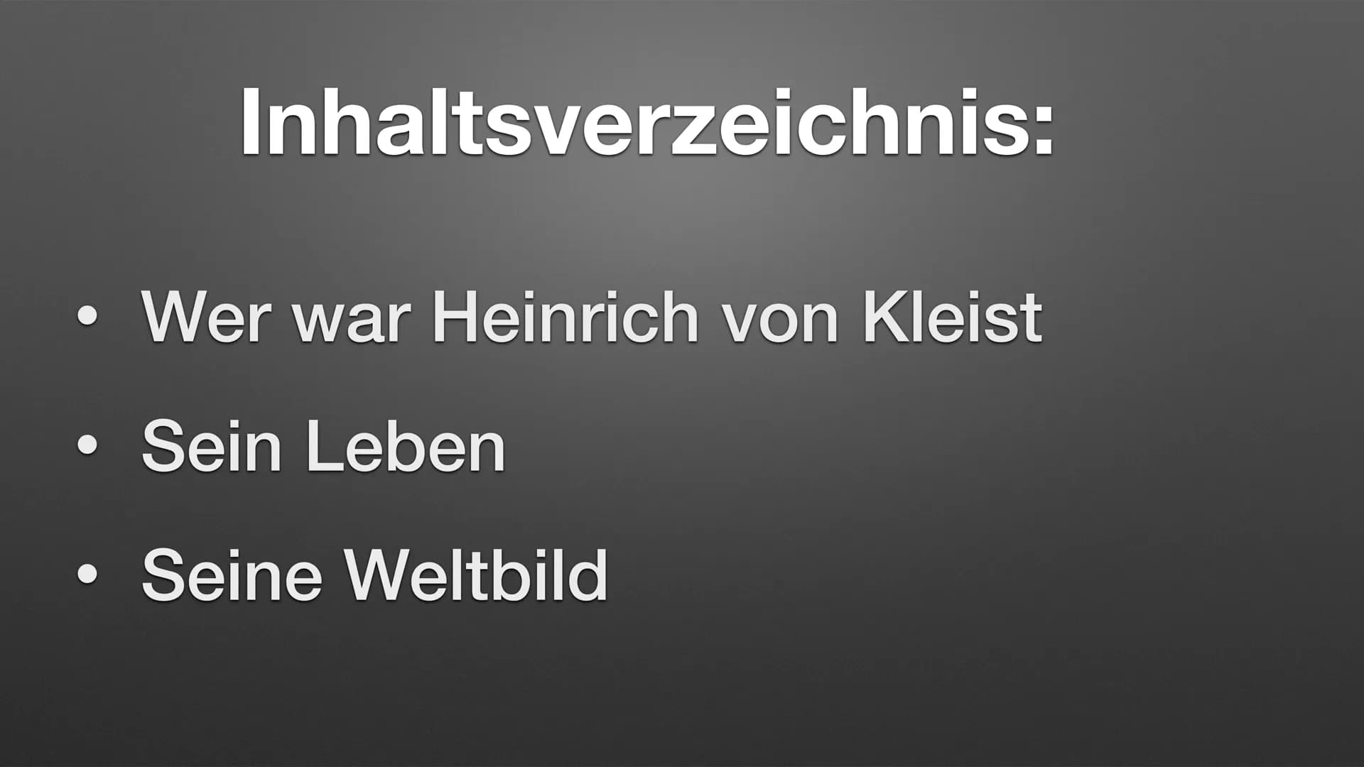 Kleists Weltbild und dessen Werke
Das Phänomen Kleist Inhaltsverzeichnis:
Wer war Heinrich von Kleist
Sein Leben
Seine Weltbild ●
●
●
●
●
We