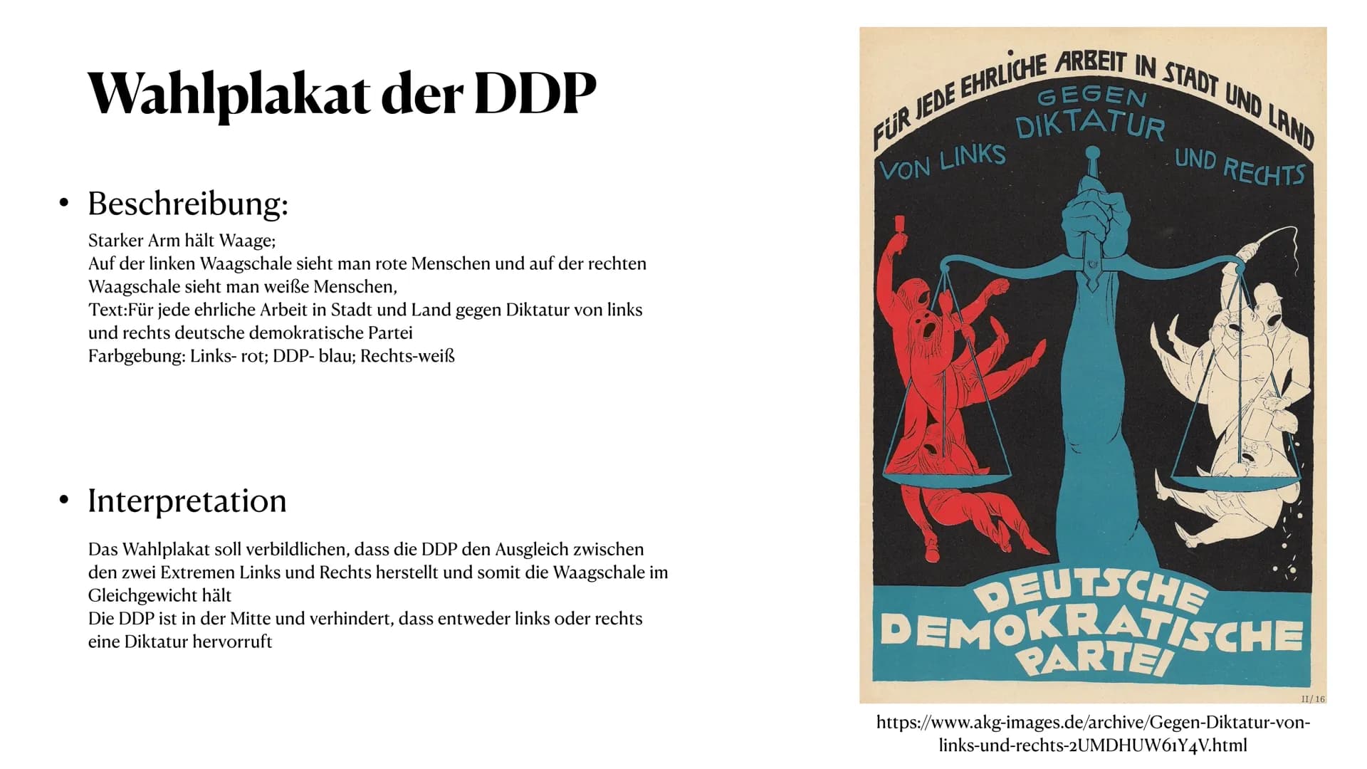 ●
Wahlplakat der DDP
Beschreibung:
Starker Arm hält Waage;
Auf der linken Waagschale sieht man rote Menschen und auf der rechten
Waagschale 