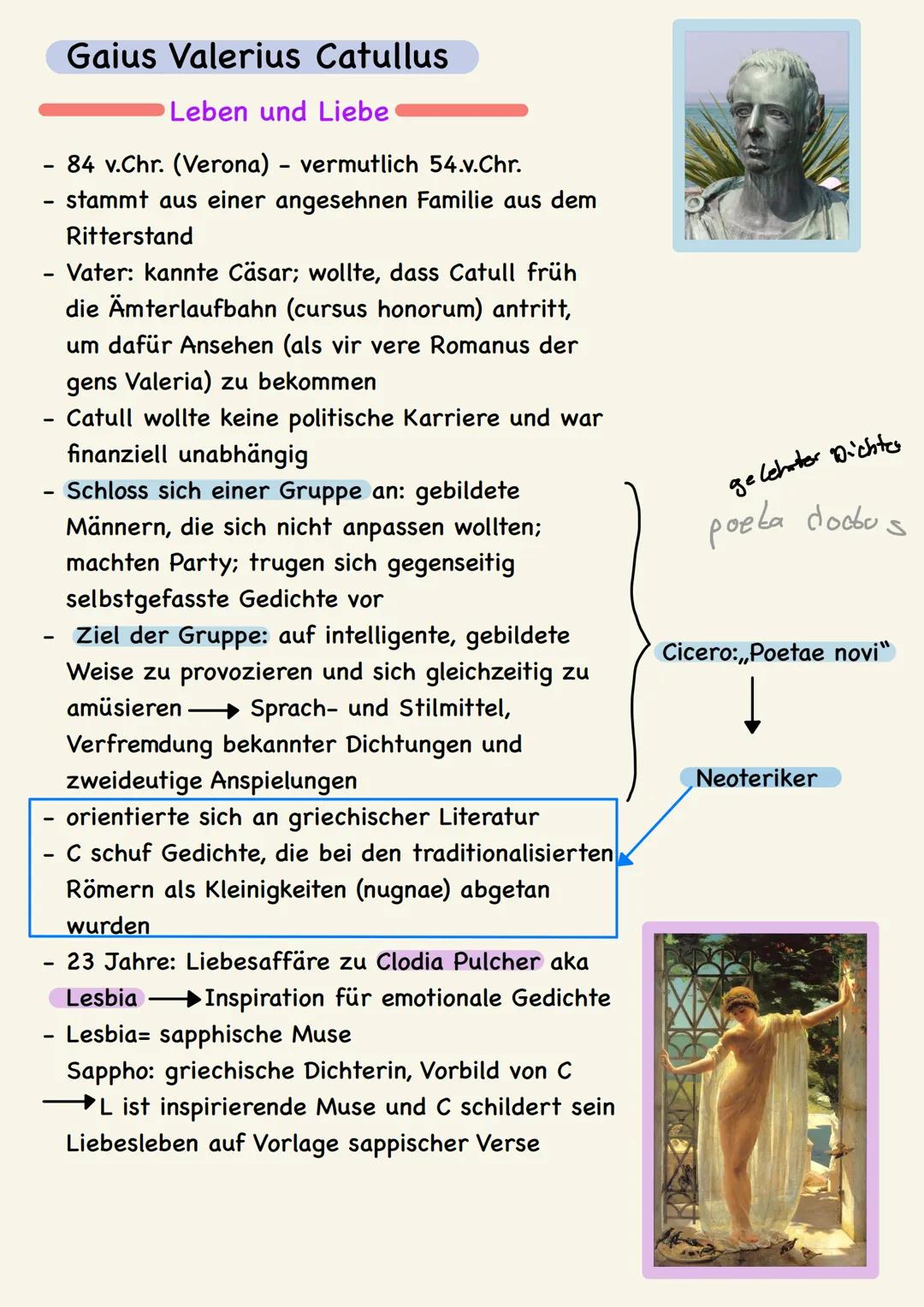 Gaius Valerius Catullus

Leben und Liebe

- 84 v.Chr. (Verona) - vermutlich 54.v.Chr.
- stammt aus einer angesehnen Familie aus dem Ritterst