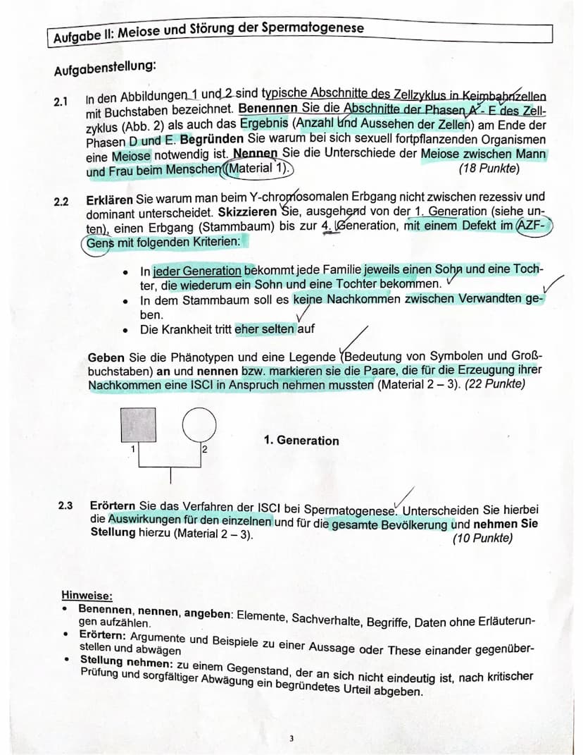 Name:
Themen: Meiose und Humangenetik
Allgemeine Hinweise zur Klausur: Lassen Sie eine 1/4 Seite Rand! → Verwenden Sie stets die Fach-
sprac