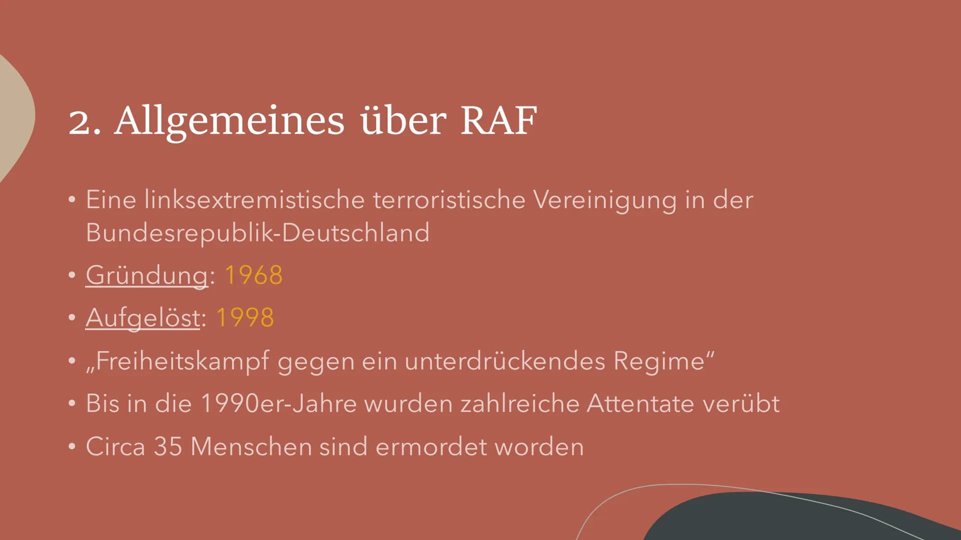 Die
Rote
Armee
Fraktion
Eine Präsentation von I.
RAF Inhaltsverzeichnis
1. Definition
2. Allgemeines über RAF
3. Hintergrund
4. Gründung
5. 