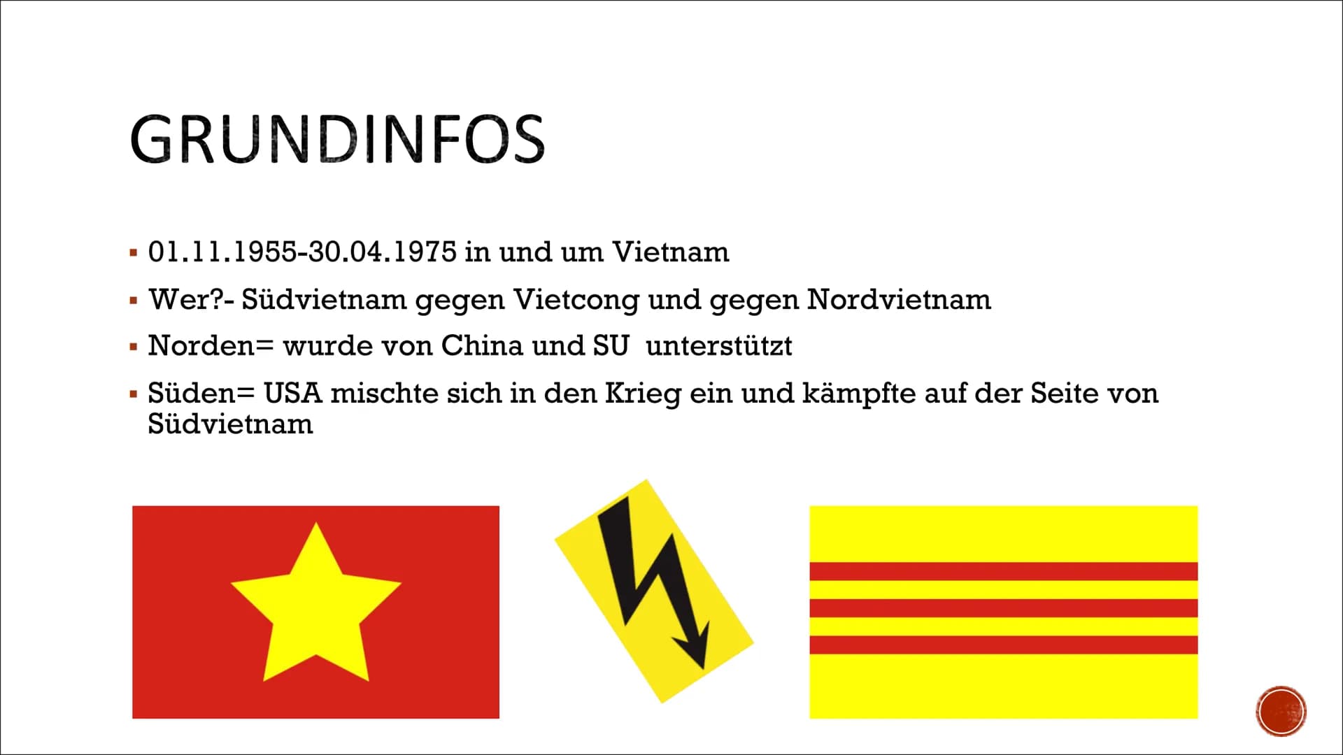 DER
VIETNAMKRIEG
1965-1975 GLIEDERUNG
■
I Ursache
Anlass
I Verlauf
Folgen des Krieges
Quellen
I
I
Grund-Infos
I GRUNDINFOS
▪ 01.11.1955-30.0