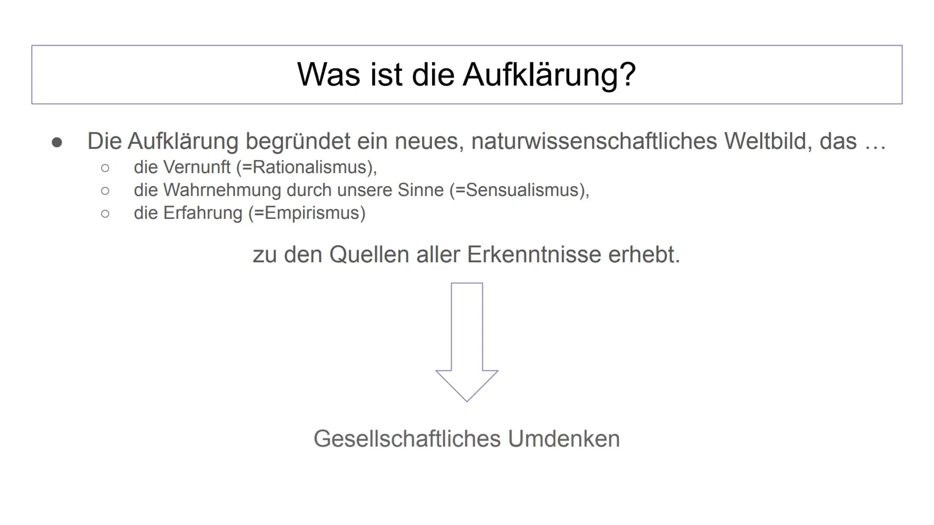 Aufklärung
1720 bis 1785 Was ist die Aufklärung?
Die Aufklärung begründet ein neues, naturwissenschaftliches Weltbild, das ...
die Vernunft 