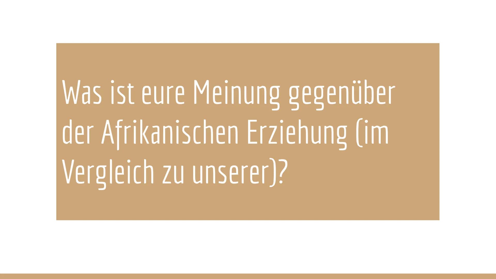 Erziehung in
Afrika ● Allgemeines
• Erziehung auf dem Land
Erziehung in der Großstadt
• Vor- und Nachteile
• Bildung
•
• Aktivierung
• Vergl