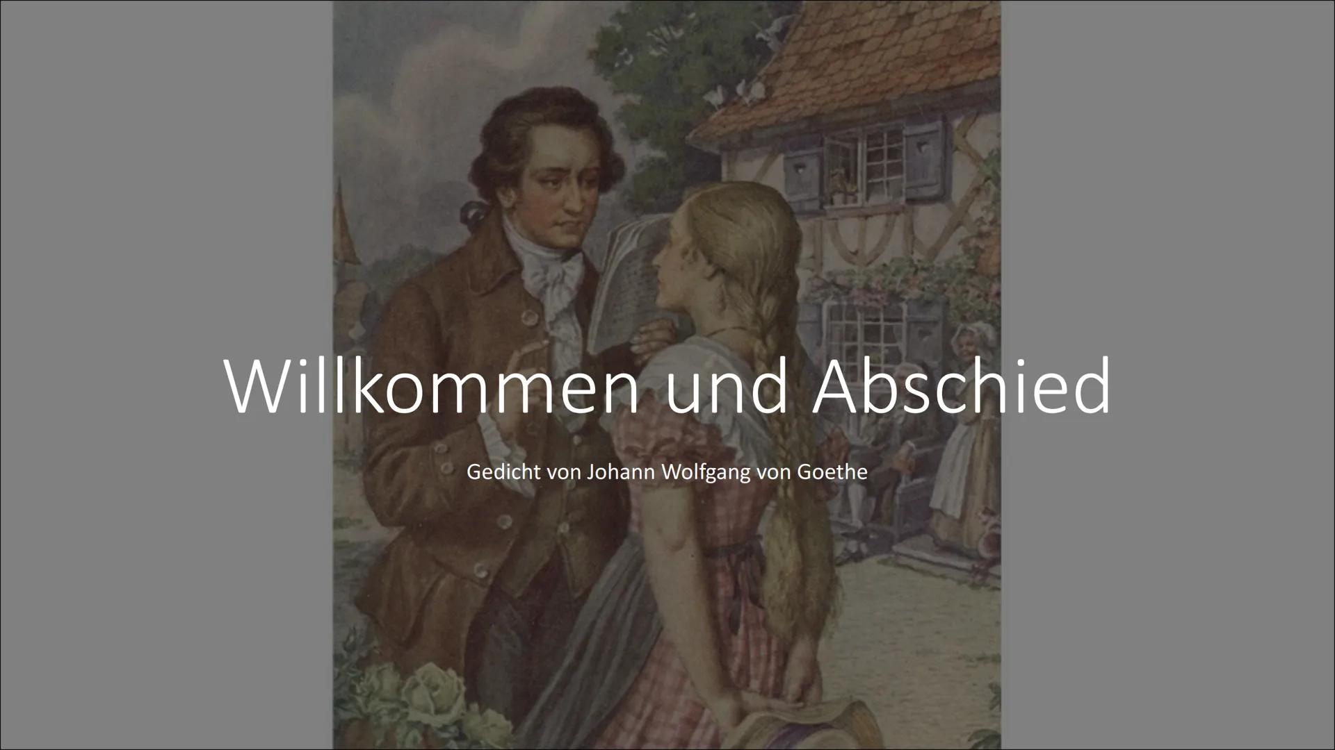 Johann Wolfgang von Goethe
Hintergrund- Fakten
●
●
●
●
●
Willkommen und Abschied
Verliebtheit Goethes, seine wechselhaften Höhen und
Tiefen 