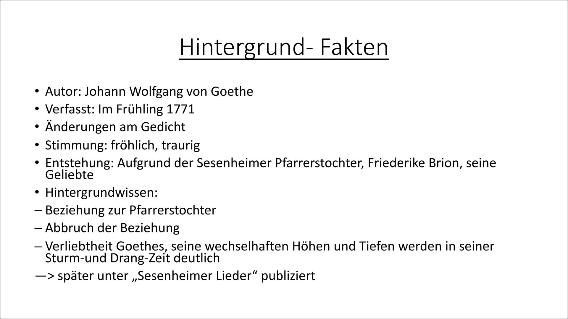 Johann Wolfgang von Goethe
Hintergrund- Fakten
●
●
●
●
●
Willkommen und Abschied
Verliebtheit Goethes, seine wechselhaften Höhen und
Tiefen 