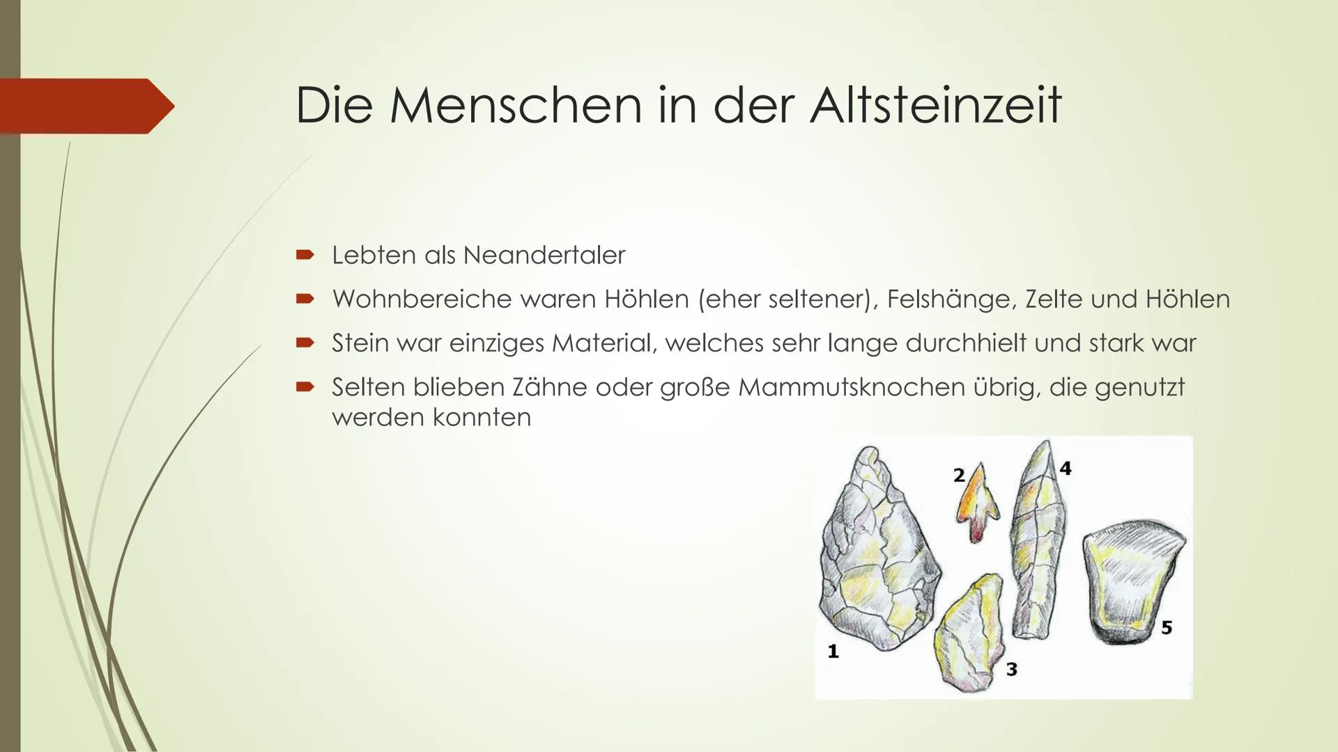 Die Altsteinzeit
Welche Merkmale gibt es und wie lebten die Menschen zu der Zeit? Die Altsteinzeit
Grundinformationen:
- von 2.500.000 vor C