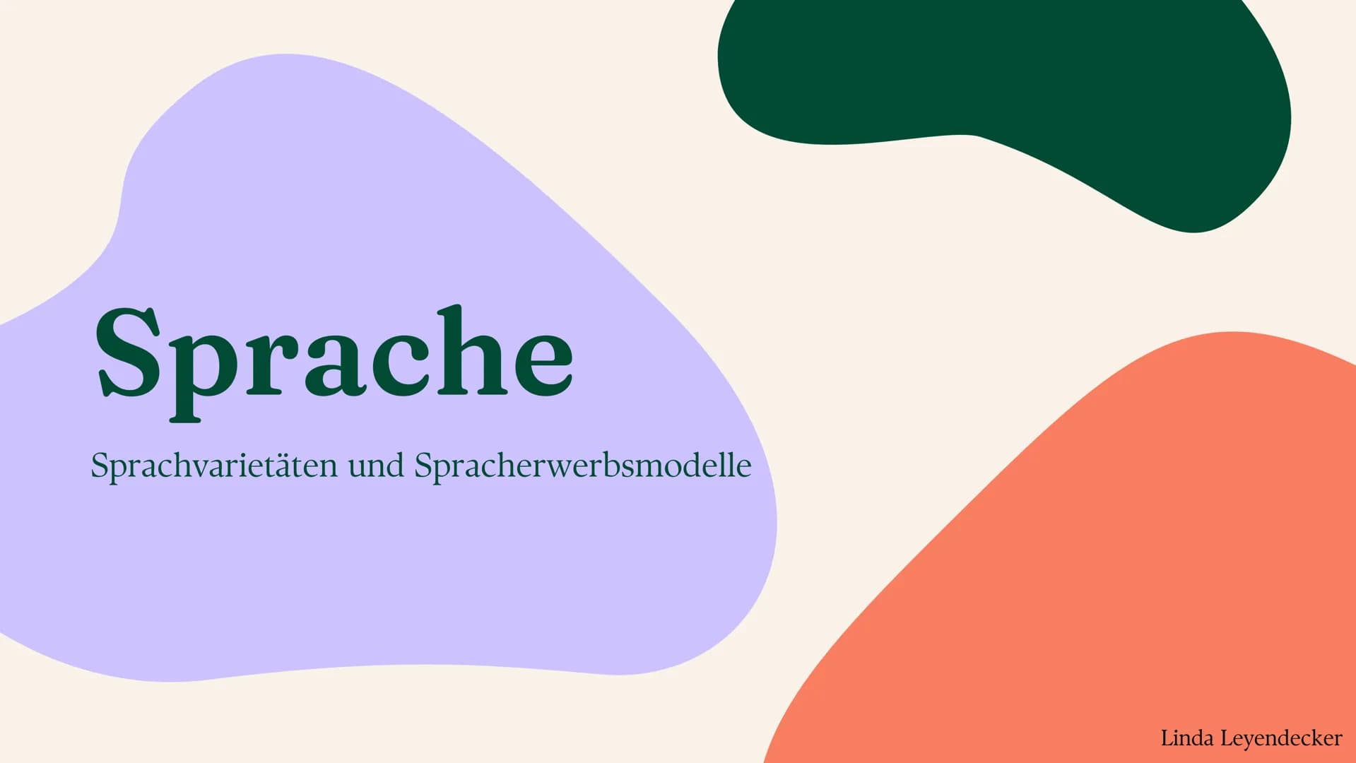 Sprache
Sprachvarietäten und Spracherwerbsmodelle
Linda Leyendecker Inhalt
Sprachvarietäten und ihre gesellschaftliche
Bedeutung
Sprachwande