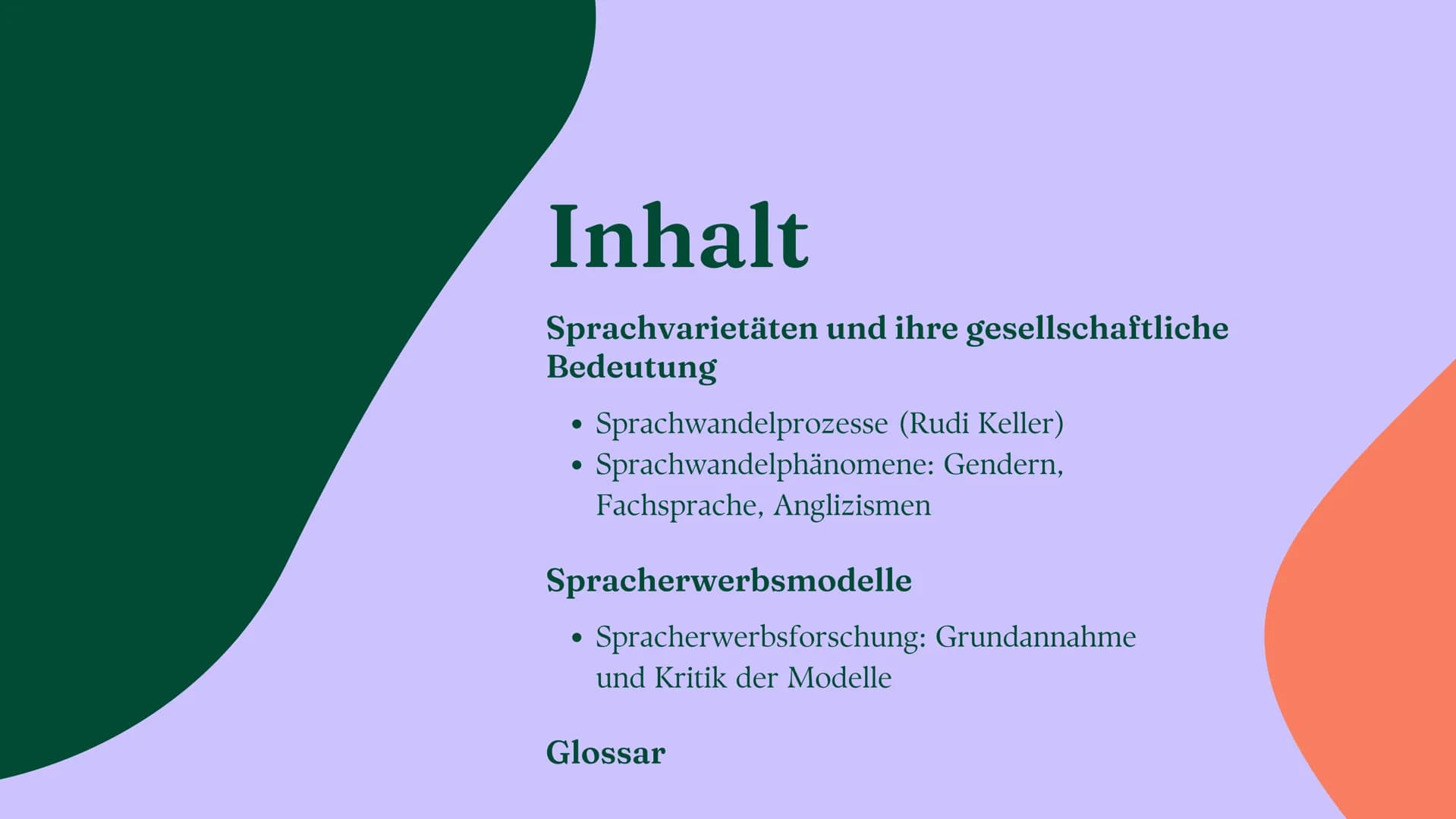 Sprache
Sprachvarietäten und Spracherwerbsmodelle
Linda Leyendecker Inhalt
Sprachvarietäten und ihre gesellschaftliche
Bedeutung
Sprachwande