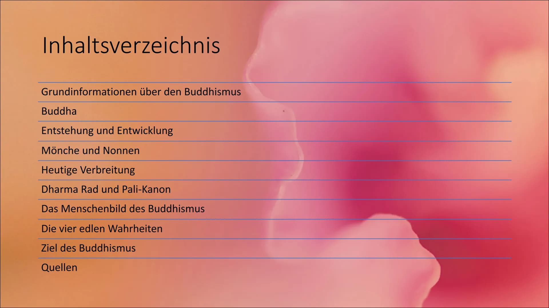 Im Kreislauf der Wiedergeburten -
das Menschenbild des Buddhismus Inhaltsverzeichnis
Grundinformationen über den Buddhismus
Buddha
Entstehun