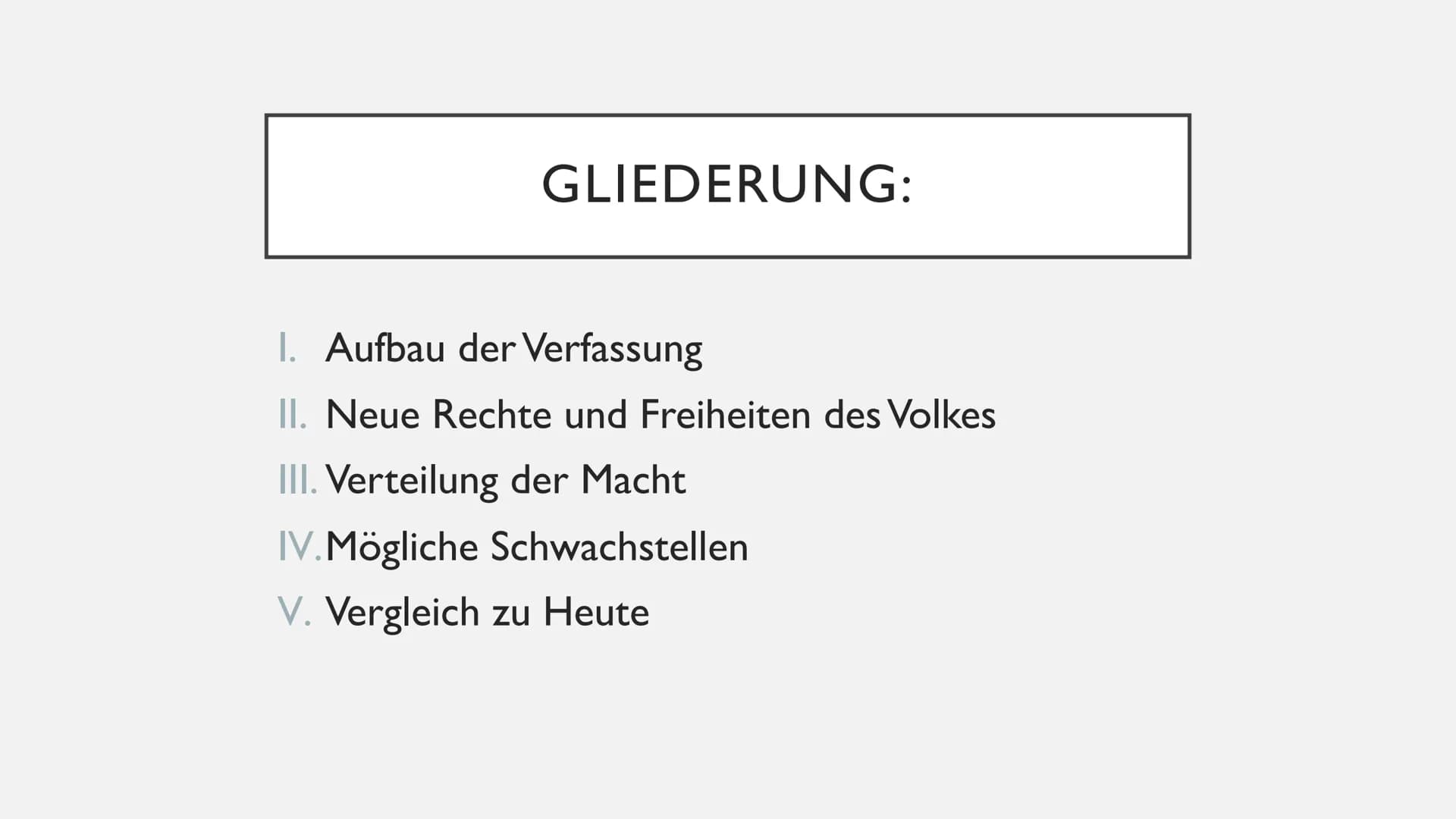 DIE WEIMARER
VERFASSUNG GLIEDERUNG:
1. Aufbau der Verfassung
II. Neue Rechte und Freiheiten des Volkes
III. Verteilung der Macht
IV.Mögliche