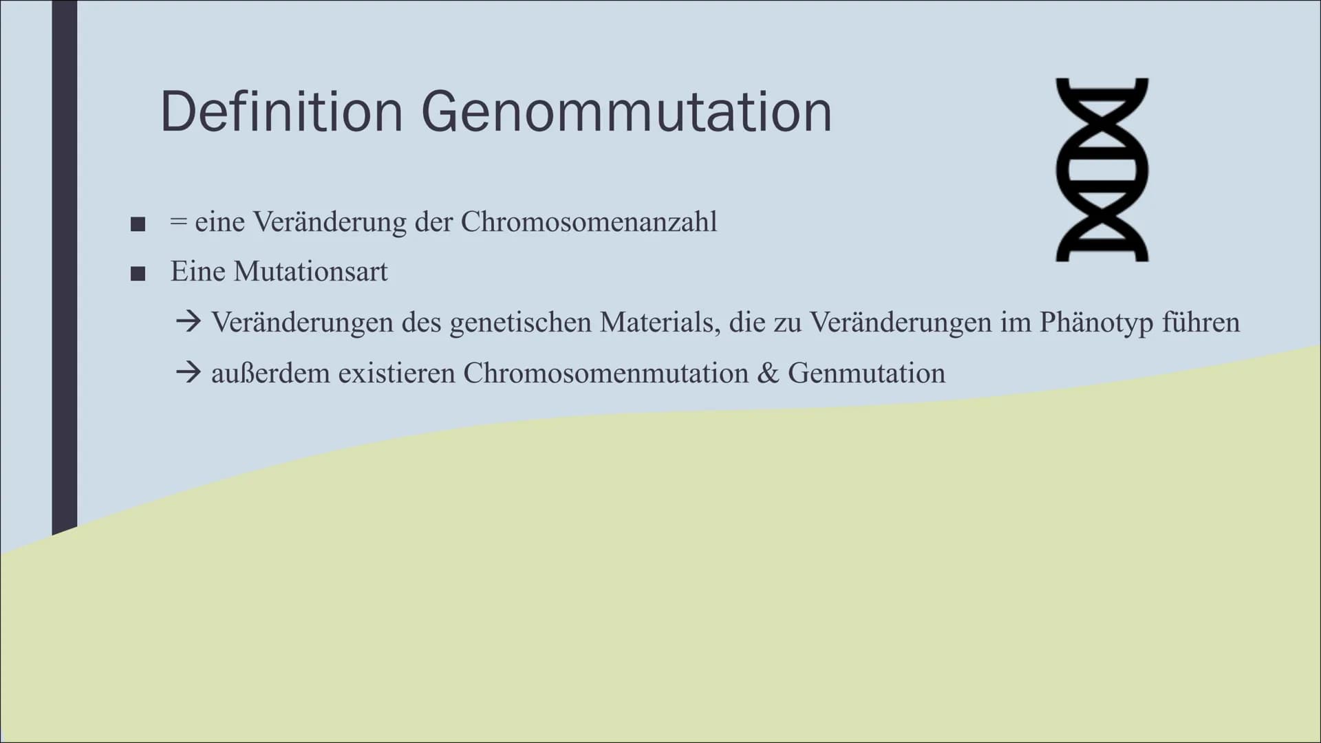 GENOMMUTATION
Am Beispiel von Trisomie Gliederung
Was sind Genommutationen?
Trisomie 21
Trisomie 13 & 18
Pränatale Diagnostik WAS SIND
GENOM