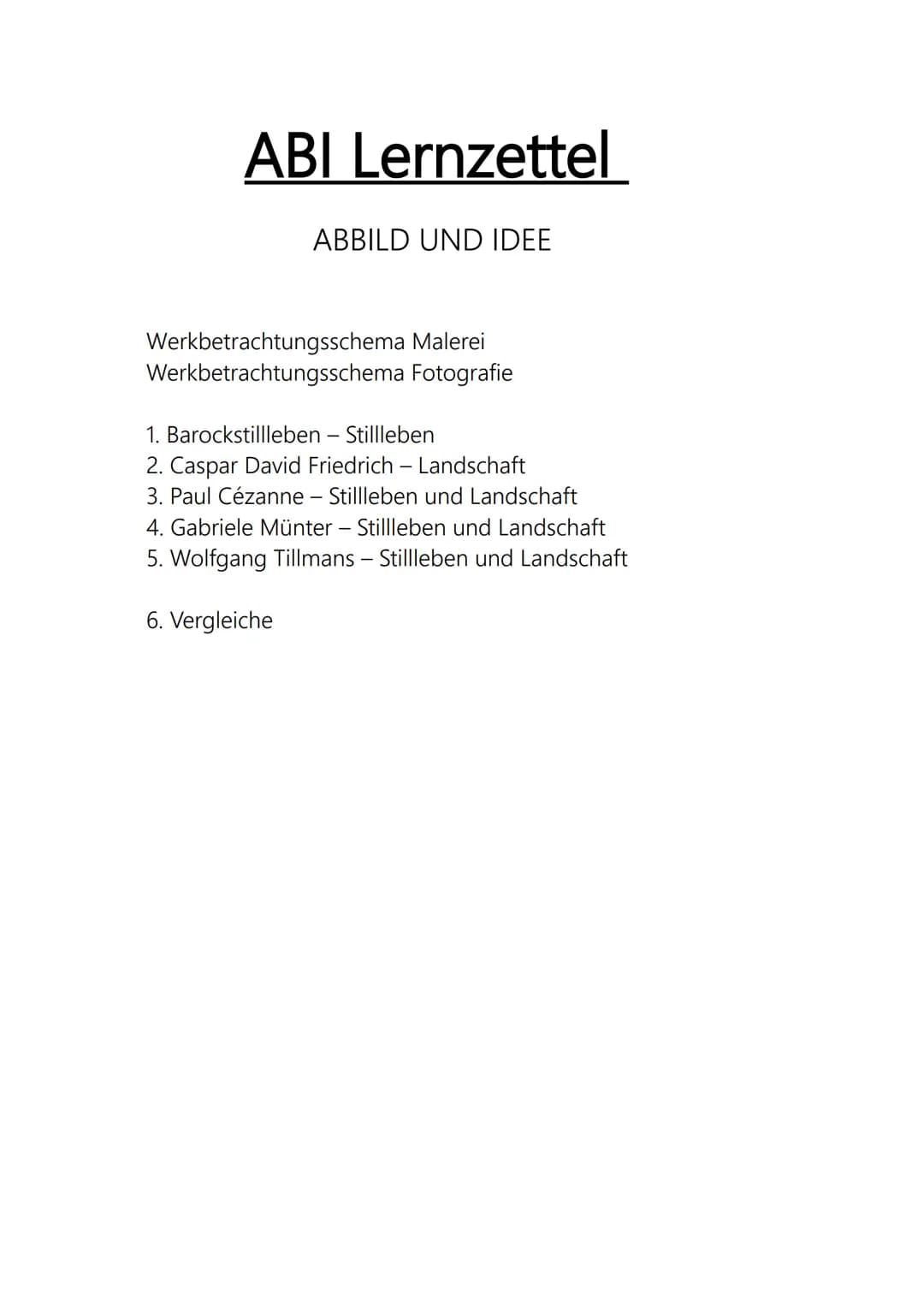 ABI Lernzettel
ABBILD UND IDEE
Werkbetrachtungsschema Malerei
Werkbetrachtungsschema Fotografie
1. Barockstillleben - Stillleben
2. Caspar D