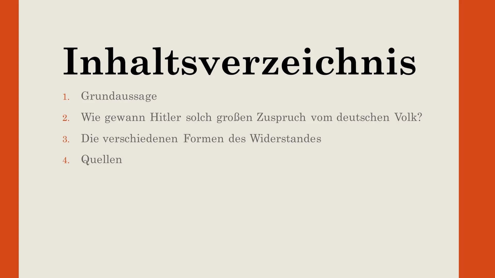 DIKTATUREN
Der Widerstand im
Nationalsozialismus Inhaltsverzeichnis
1. Grundaussage
2. Wie gewann Hitler solch großen Zuspruch vom deutschen