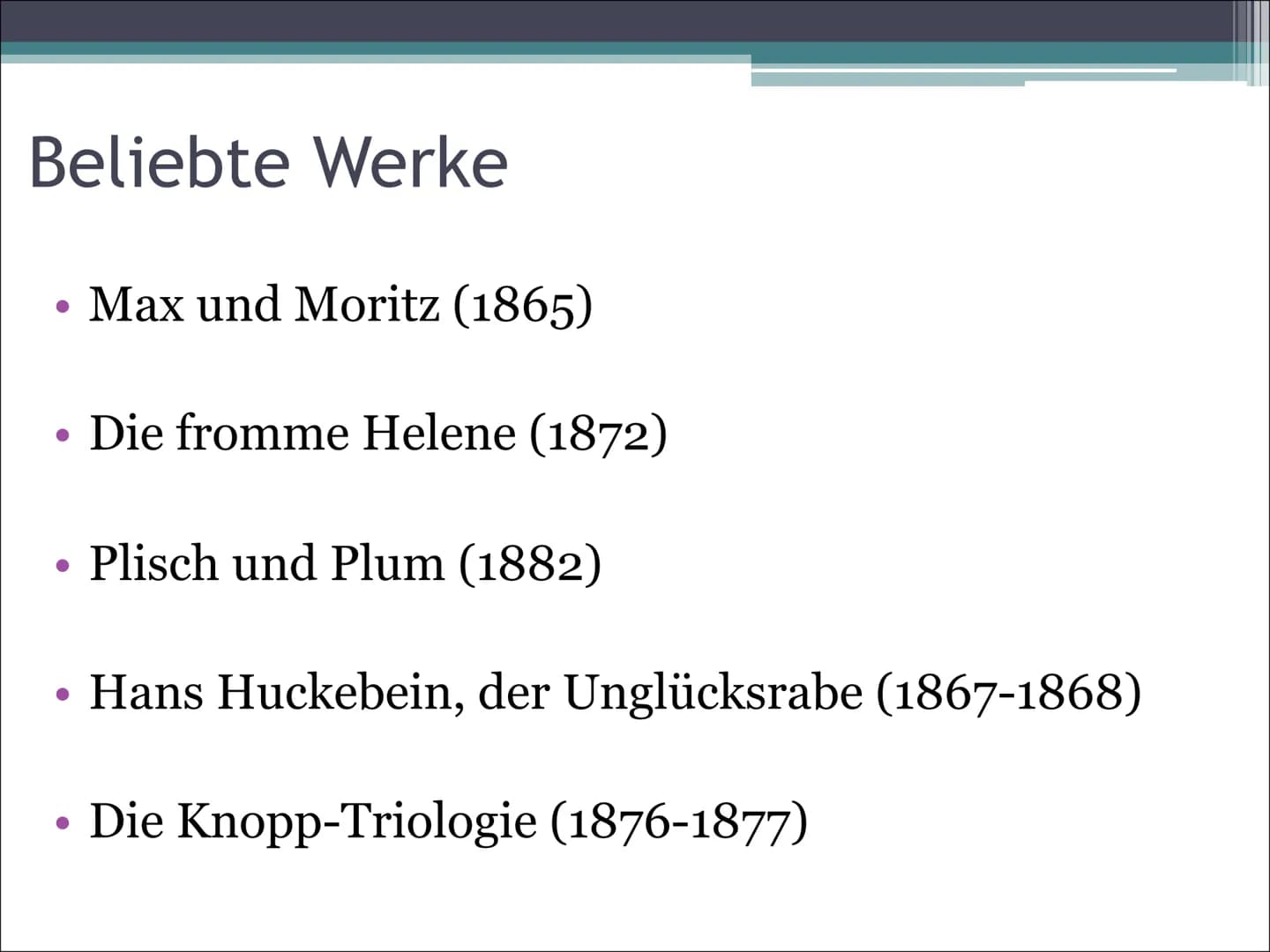 Wilhelm Busch - Autor
Realismus 1850 - 1899 ●
●
●
●
●
●
●
Heinrich Christian Wilhelm Busch
15. April. 1832 in Wiedensahl geboren
09. Januar.
