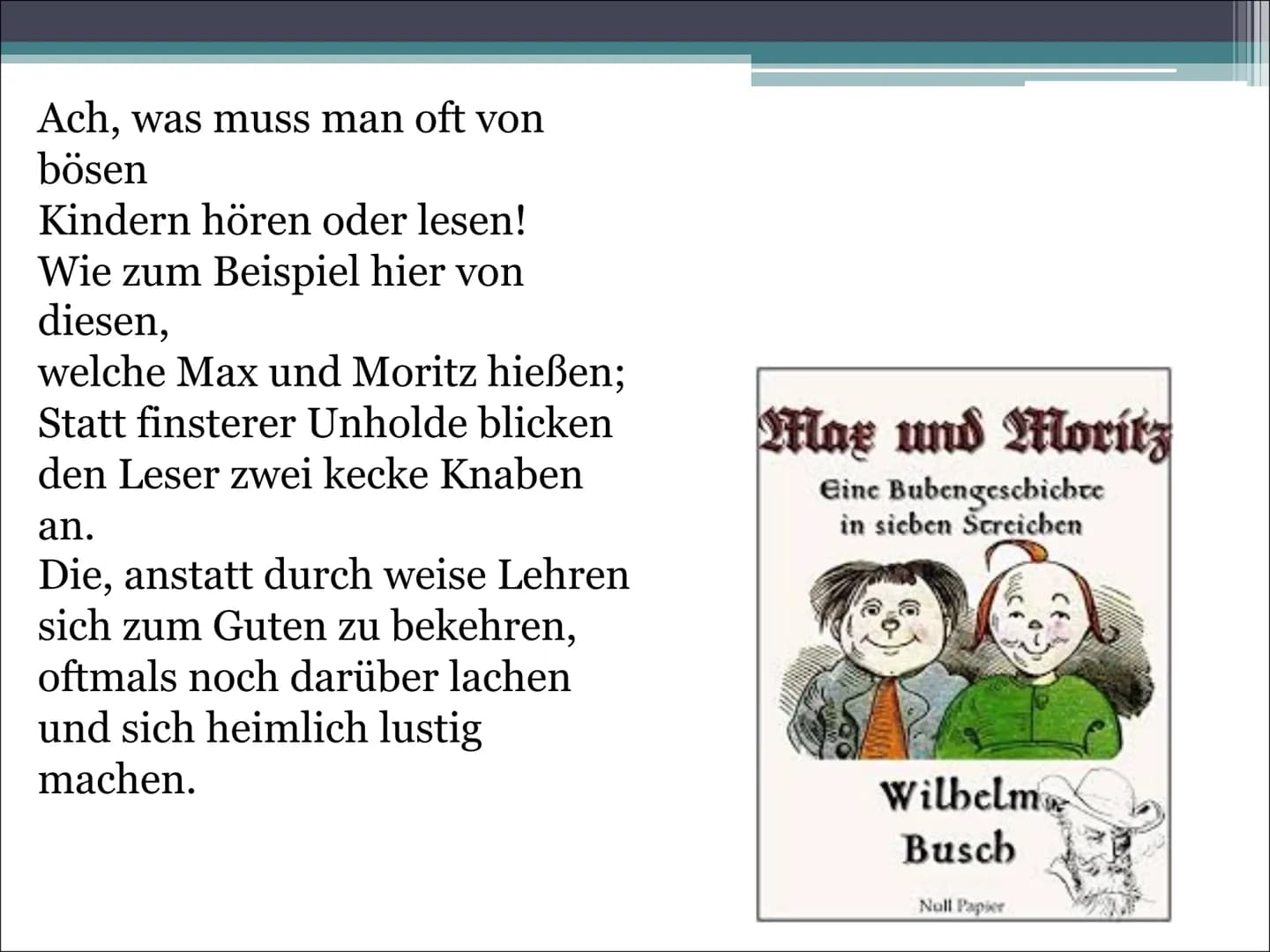 Wilhelm Busch - Autor
Realismus 1850 - 1899 ●
●
●
●
●
●
●
Heinrich Christian Wilhelm Busch
15. April. 1832 in Wiedensahl geboren
09. Januar.