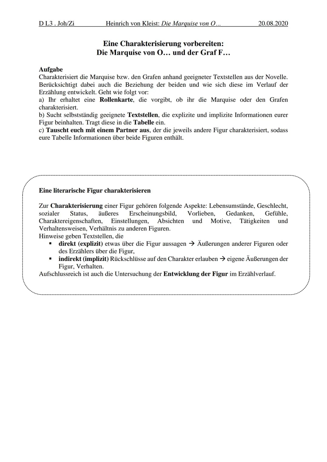 D L3. Joh/Zi
Heinrich von Kleist: Die Marquise von O...
Eine Charakterisierung vorbereiten:
Die Marquise von O... und der Graf F...
20.08.20