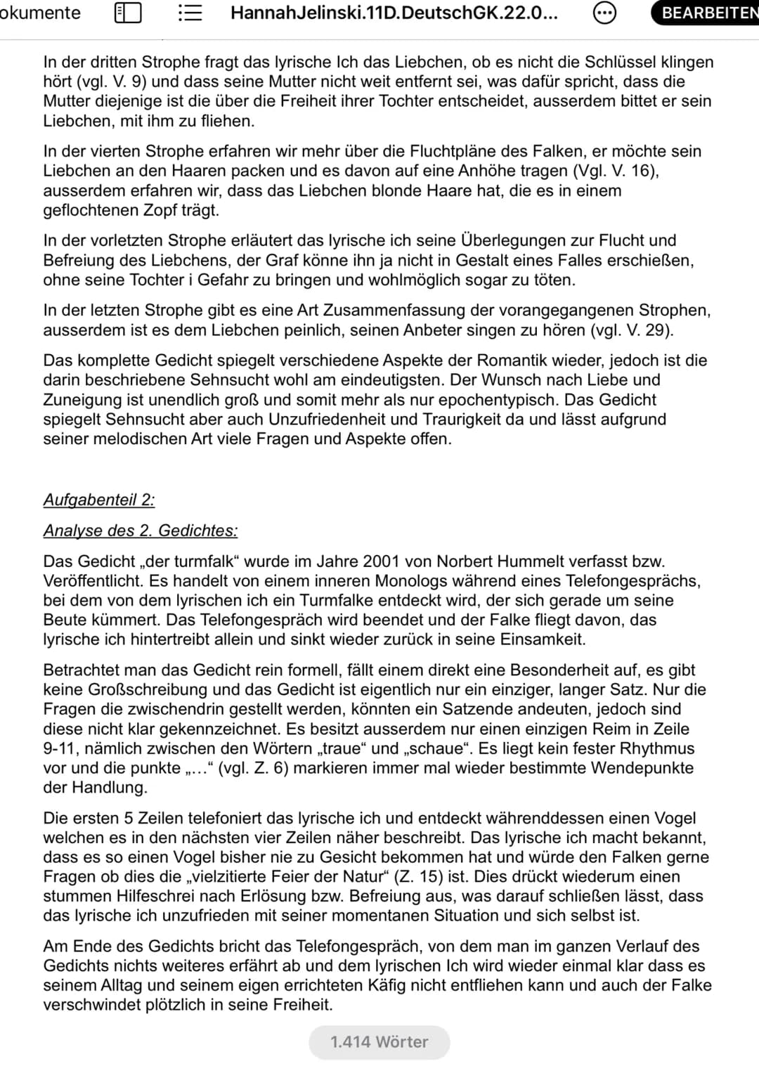 okumente
HannahJelinski.11D. DeutschGK.22.0...
BEARBEITEN
In der dritten Strophe fragt das lyrische Ich das Liebchen, ob es nicht die Schlüs