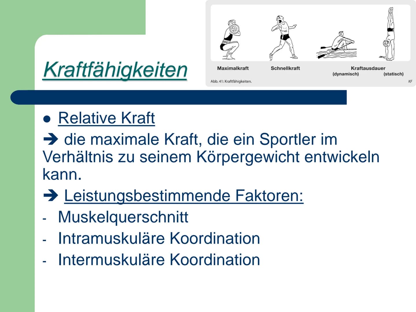 Kraft
ist die Fähigkeit des Nerv-
Muskelsystems, durch
Muskeltätigkeit Widerstände
● zu überwinden,
• ihnen entgegen zu wirken
● bzw. sie zu