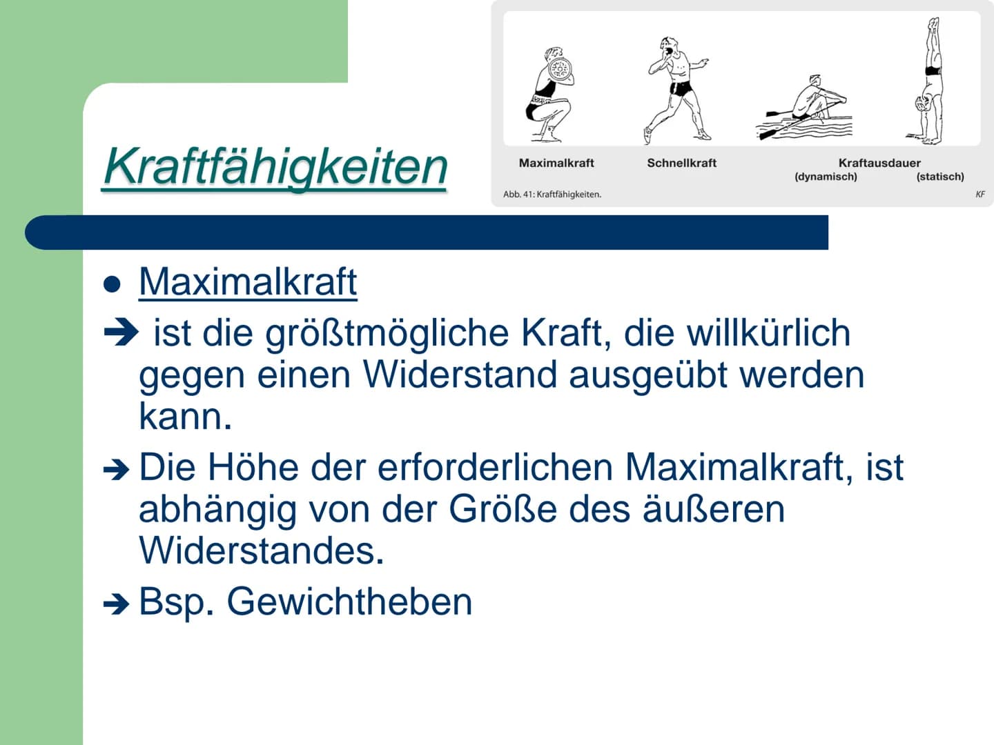 Kraft
ist die Fähigkeit des Nerv-
Muskelsystems, durch
Muskeltätigkeit Widerstände
● zu überwinden,
• ihnen entgegen zu wirken
● bzw. sie zu