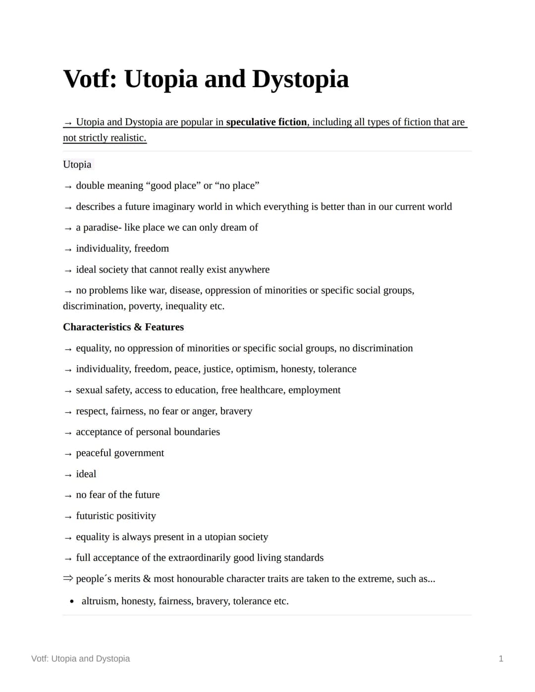Votf: Utopia and Dystopia
Utopia and Dystopia are popular in speculative fiction, including all types of fiction that are
not strictly reali