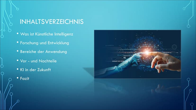 KÜNSTLICHE INTELLIGENZ INHALTSVERZEICHNIS
• Was ist Künstliche Intelligenz
●
• Forschung und Entwicklung
Bereiche der Anwendung
• Vor- und N