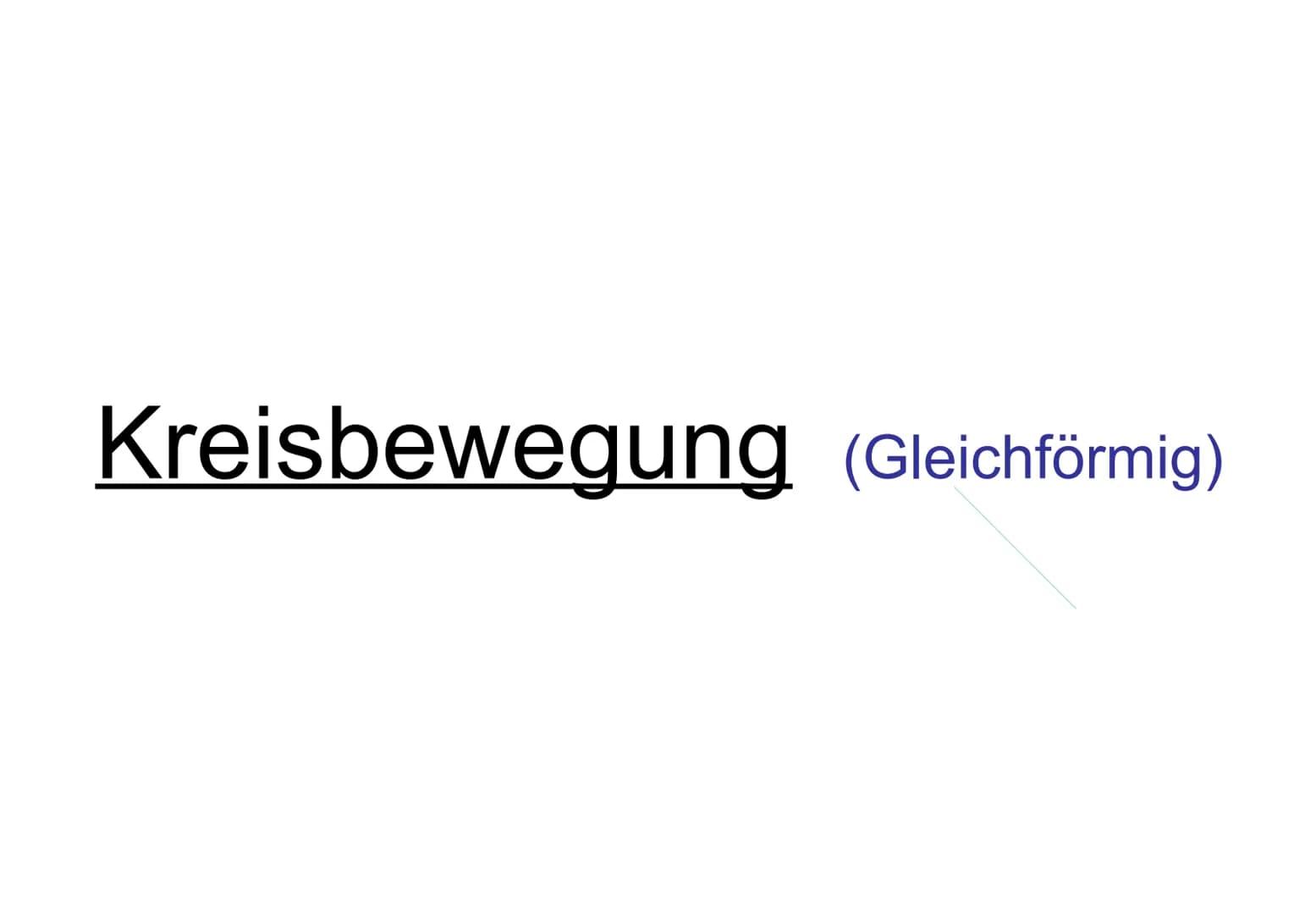 Kreisbewegung (Gleichförmig) Einführung:
Die Erde dreht sich und alles, was auf der Erde steht oder liegt, dreht
sich mit.
Wir alle drehen a