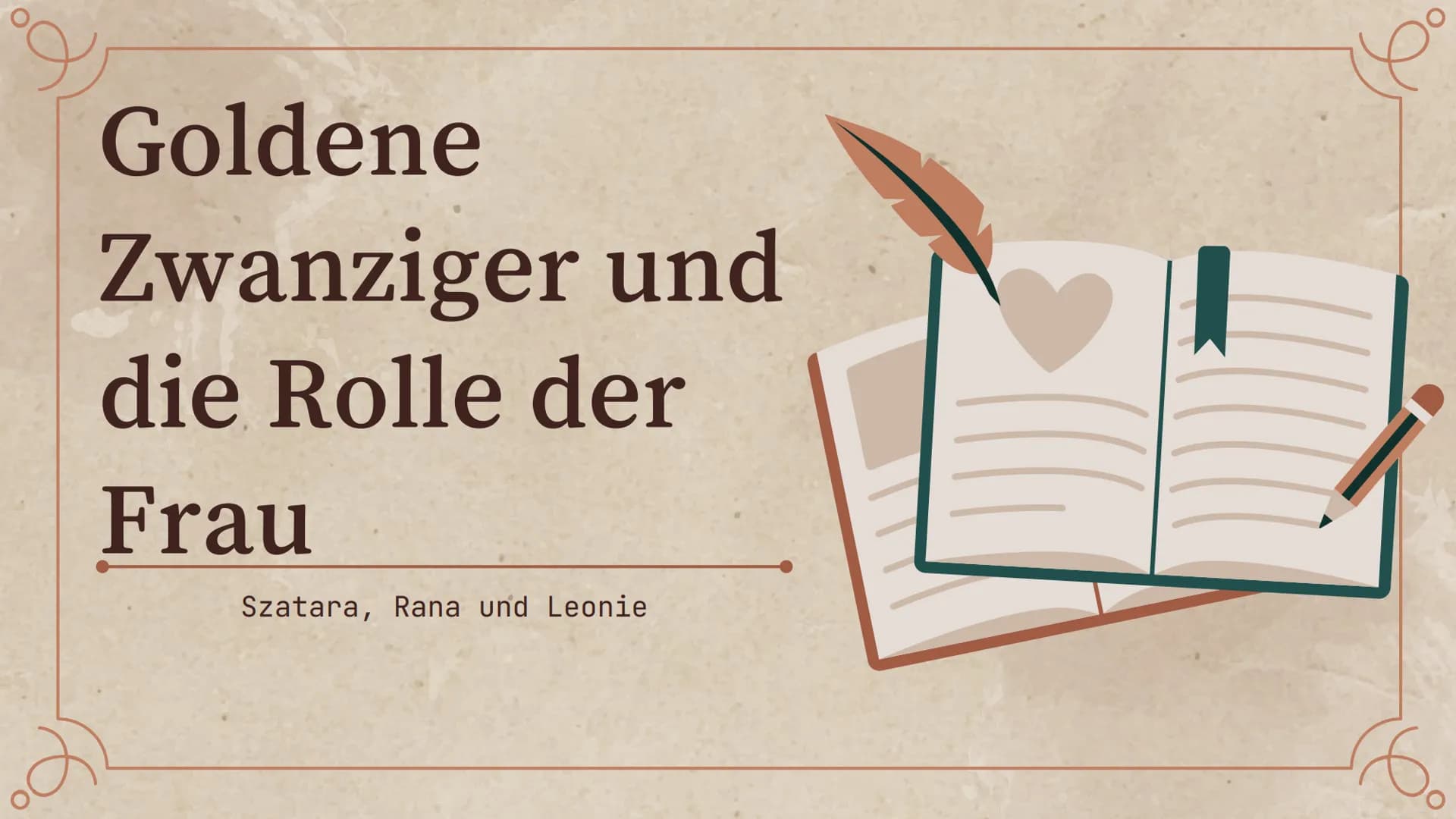 O
Goldene
Zwanziger und
die Rolle der
Frau
Szatara, Rana und Leonie
60 Golden 20s
Was ist an dieser
Zeit so besonders?
Rolle Frau
Rolle Frau