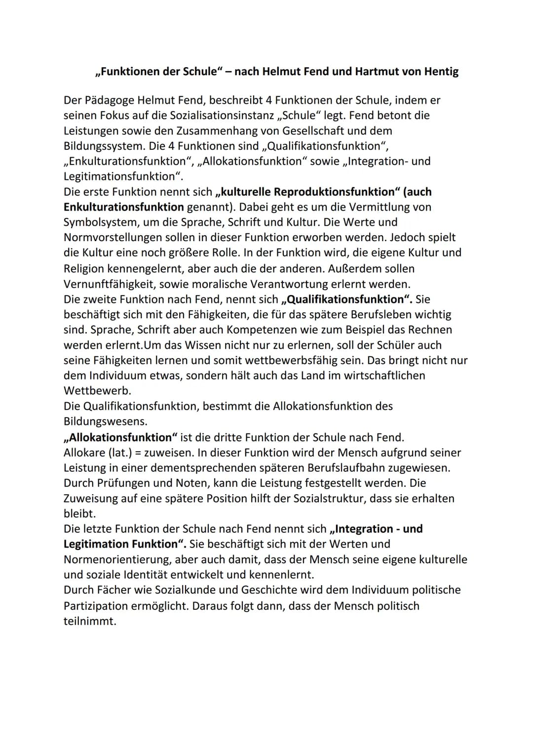 ,,Funktionen der Schule" - nach Helmut Fend und Hartmut von Hentig
Der Pädagoge Helmut Fend, beschreibt 4 Funktionen der Schule, indem er
se