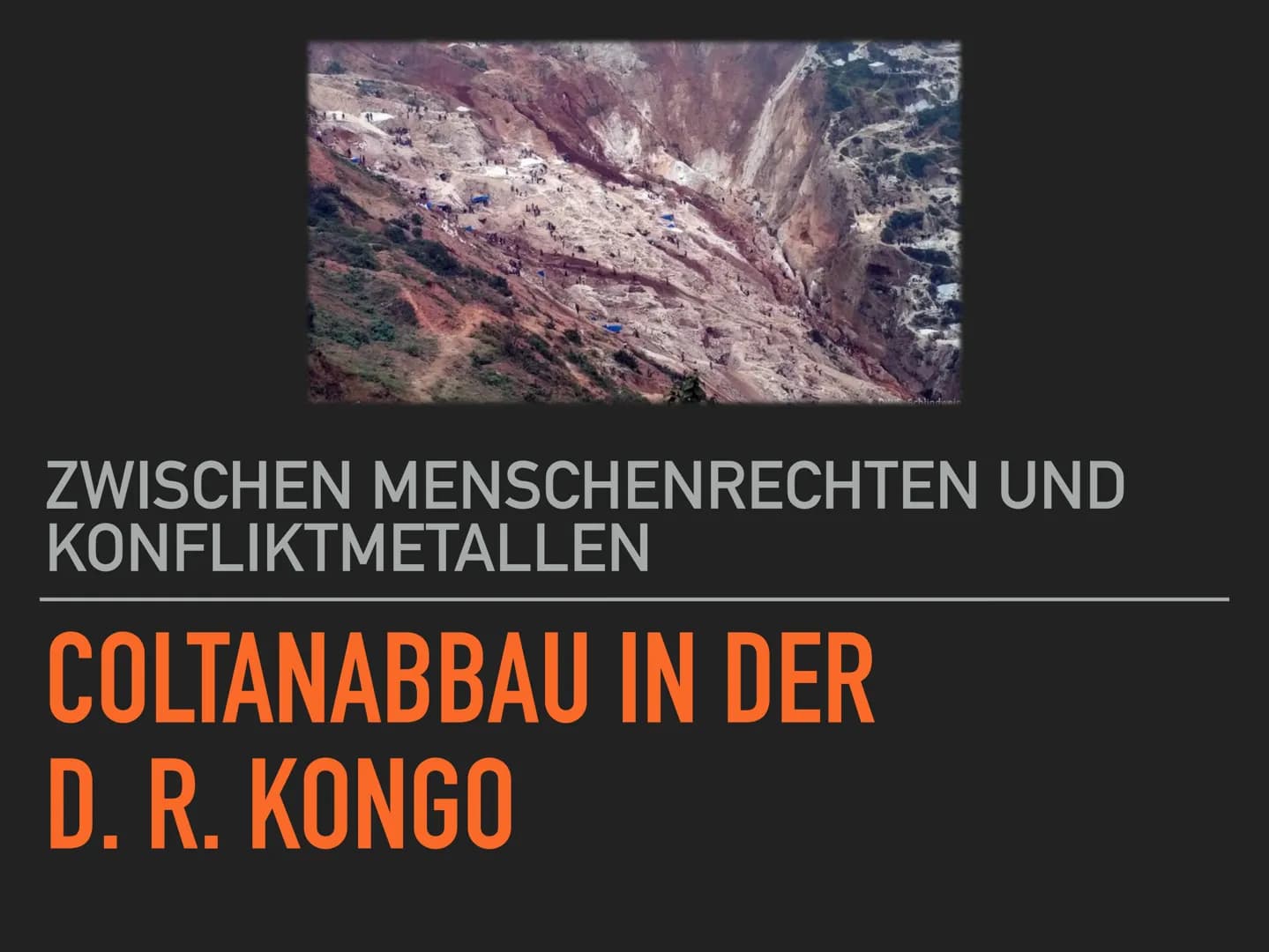 ZWISCHEN MENSCHENRECHTEN UND
KONFLIKTMETALLEN
COLTANABBAU IN DER
D. R. KONGO ZWISCHEN MENSCHENRECHTEN UND KONFLIKTMETALLEN
GLIEDERUNG
▸ Geog