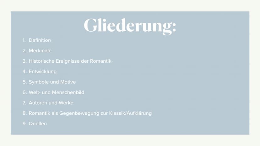 Romantik Gliederung 1. Definition
2. Merkmale
3. Historische Ereignisse der Romantik
4. Entwicklung
5. Symbole und Motive
6. Welt- und Mensc