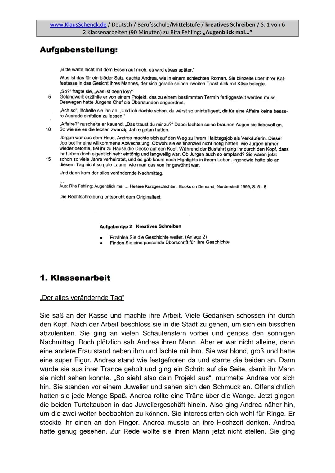 Aufgabenstellung:
Erzählen Sie die Geschichte weiter und finden Sie eine passende
Überschrift.
5
www.KlausSchenck.de/ Deutsch / Berufsschule